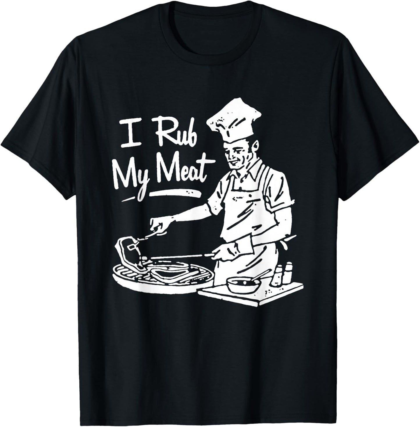 Chef I Rub My Meat T-Shirt - T-Shirt | Black