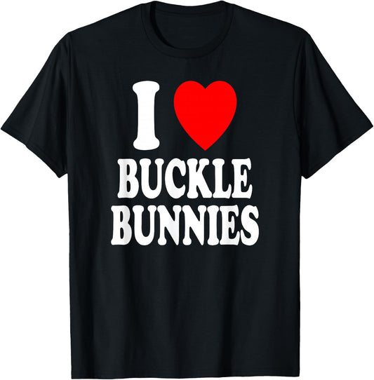 I Heart (Love) Buckle Bunnies Country Rodeo Cowboy Cowgirl T-Shirt - T-Shirt | Black