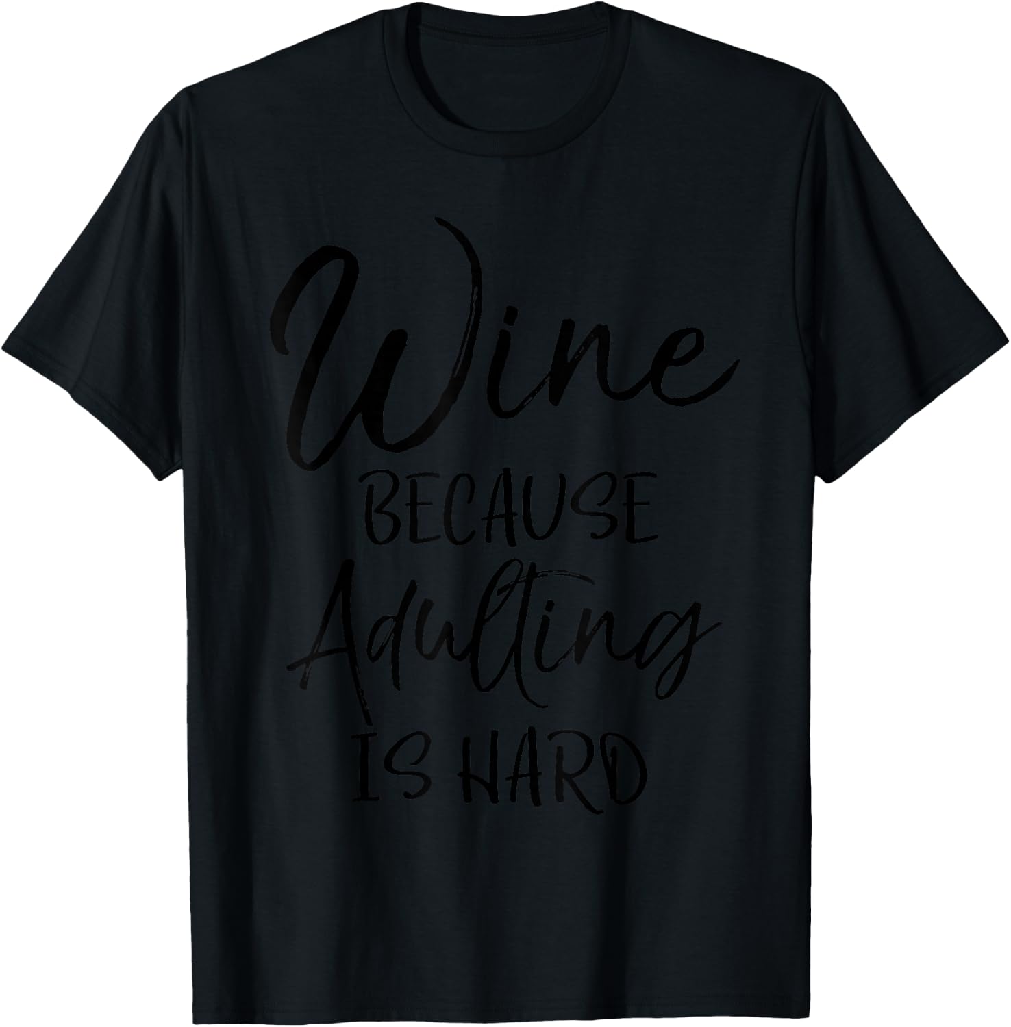 Funny Mom Gift Cute Wine Because Adulting is Hard T-Shirt - T-Shirt | Black