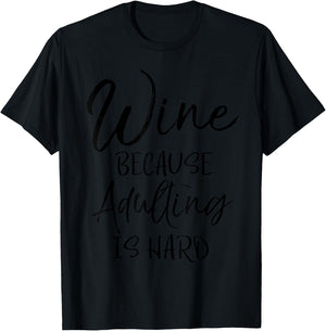 Funny Mom Gift Cute Wine Because Adulting is Hard T-Shirt - T-Shirt | Black