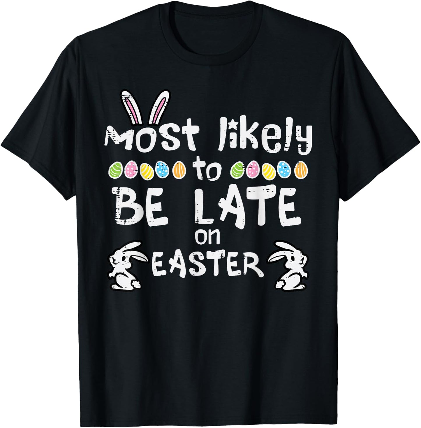 Most Likely Late On Easter Funny Family Matching Men Women T-Shirt - T-Shirt | Black