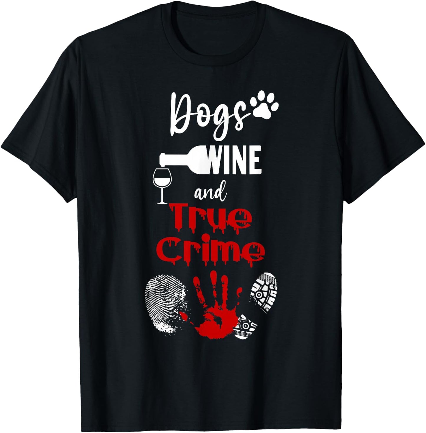 Watching Crime Shows Love Dogs Wine And True Crime T-Shirt - T-Shirt | Black