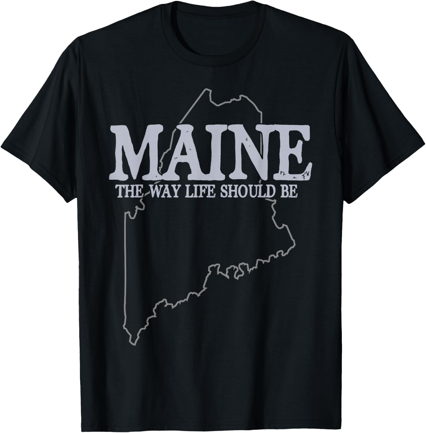 Maine The Way Life Should Be State Pride T-Shirt - T-Shirt | Black