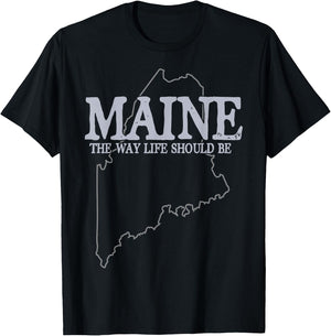 Maine The Way Life Should Be State Pride T-Shirt - T-Shirt | Black