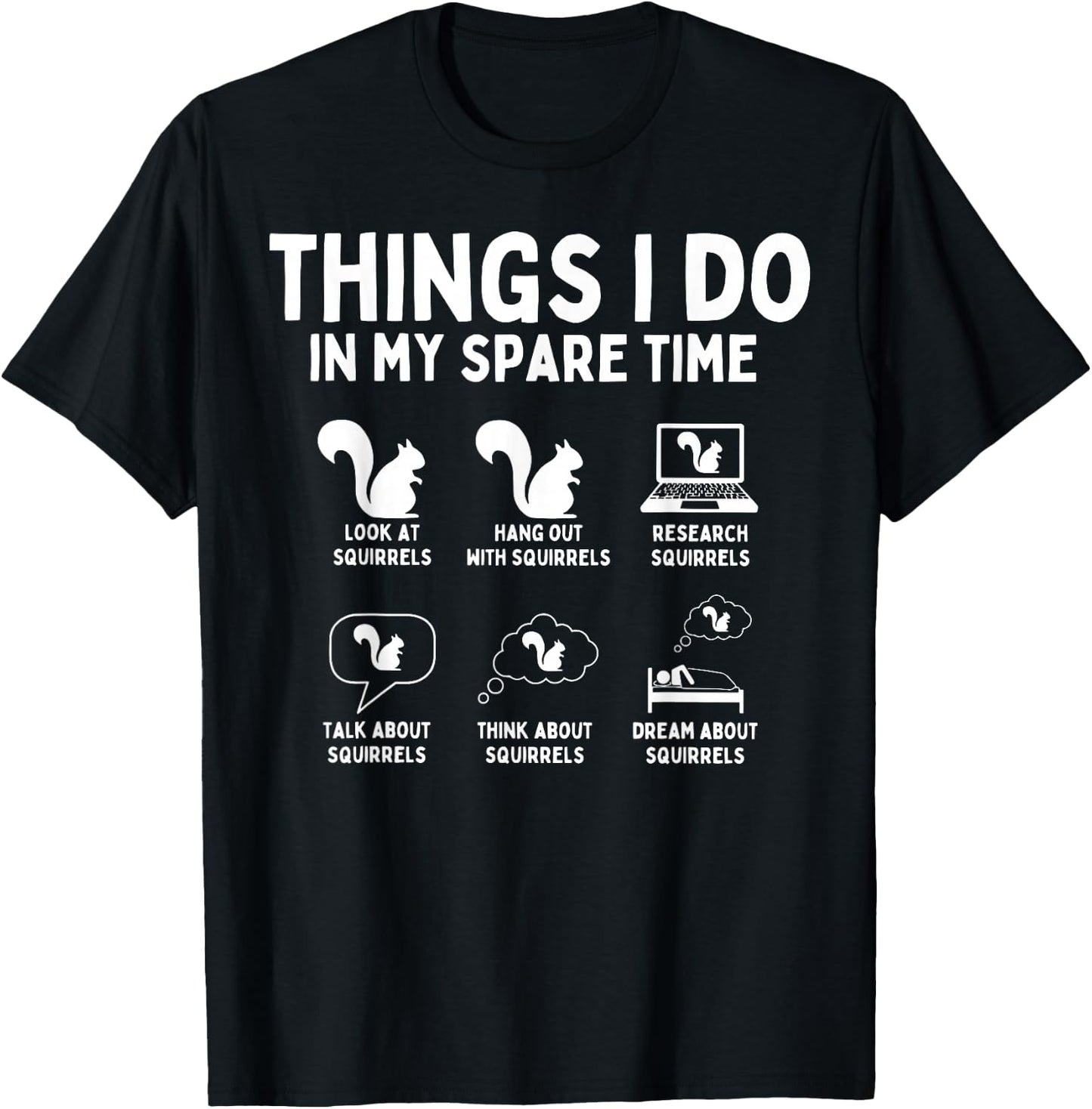 Things I Do In My Spare Time Funny Squirrel Animal Lover T-Shirt - T-Shirt | Black