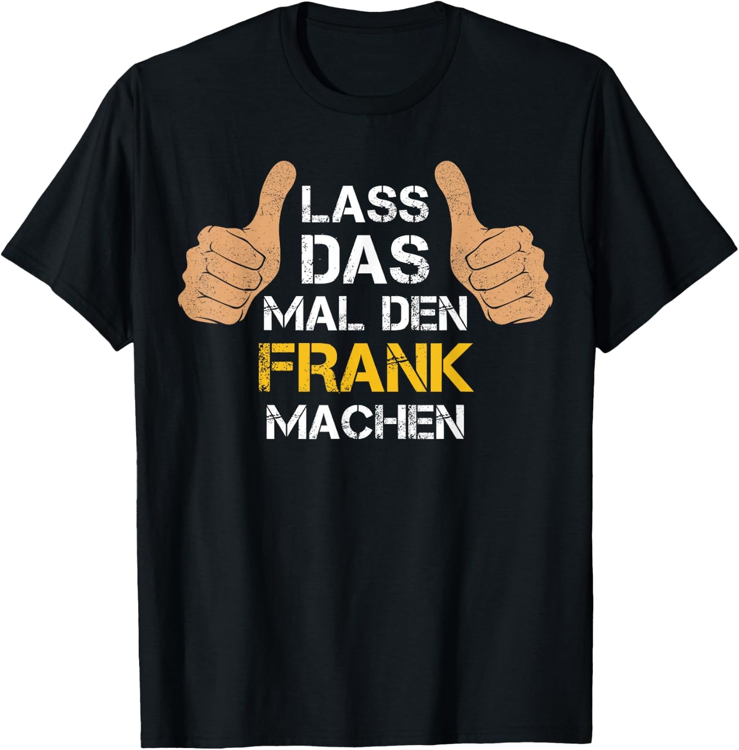 Vorname Frank - Lass das mal den Frank machen T-Shirt - T-Shirt | Black