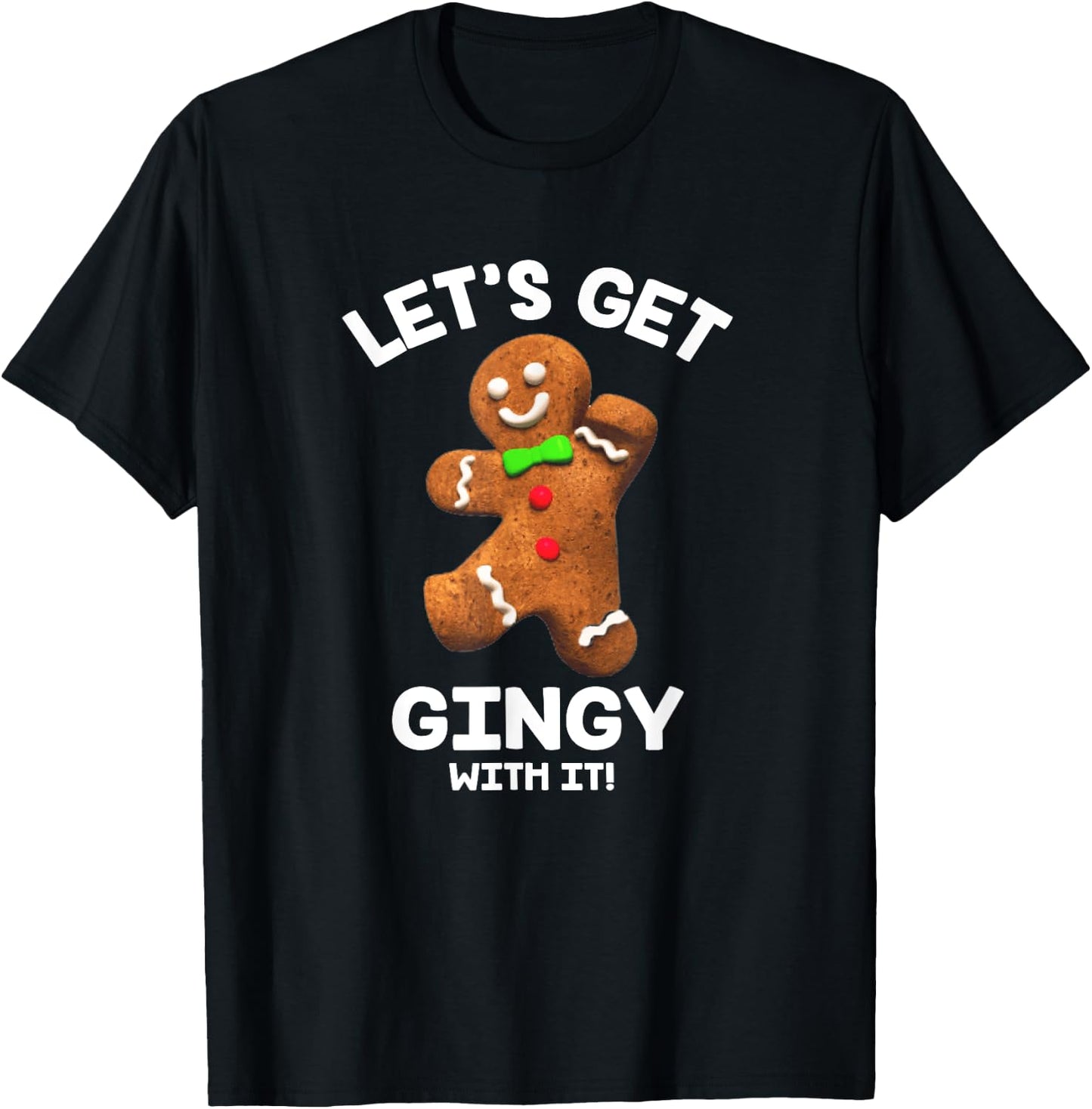 Let's Get Gingy with it Funny Gingerbread Man Christmas T-Shirt - T-Shirt | Black