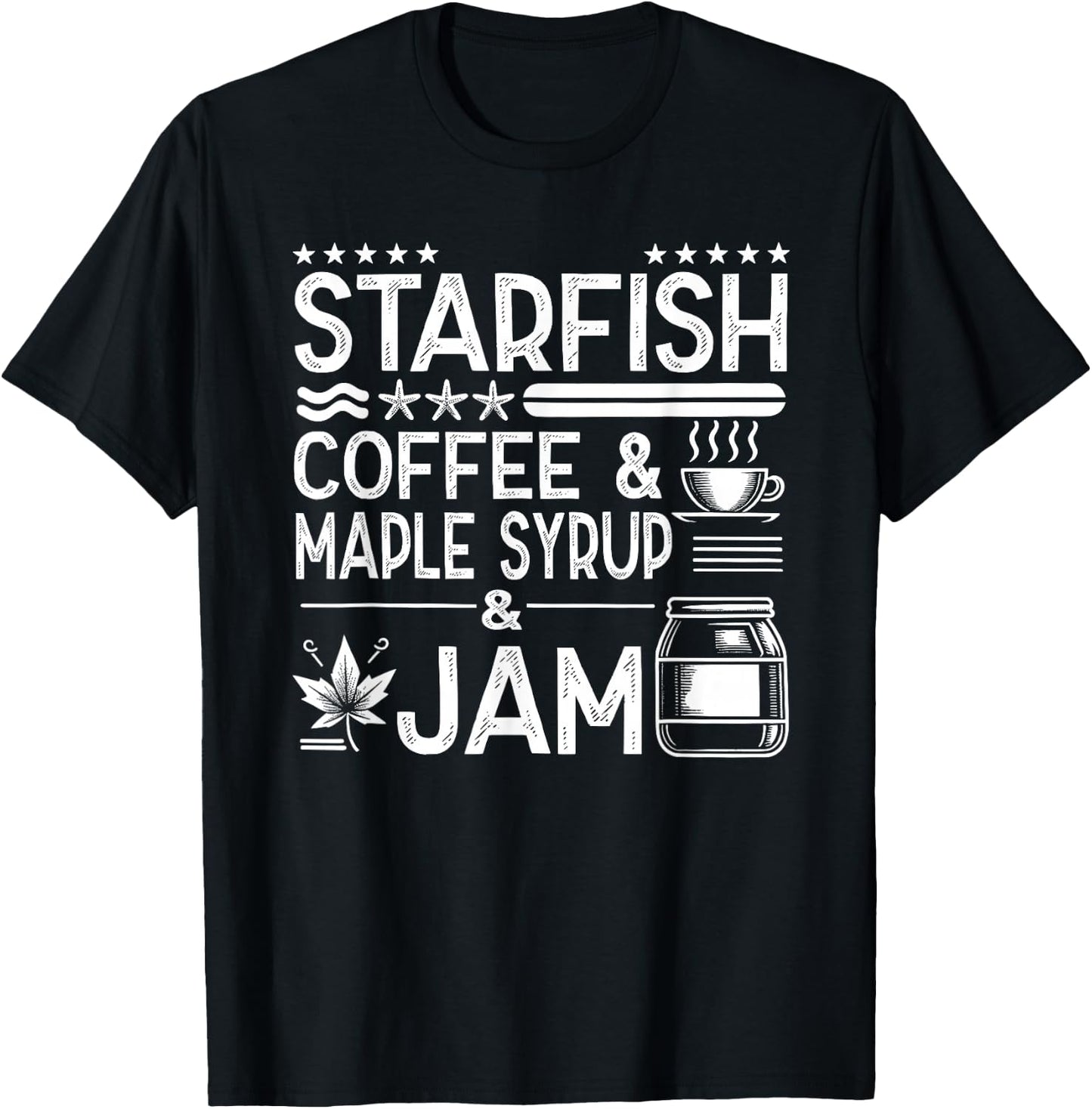 Starfish Coffee & Maple Syrup & Jam Caffeine Breakfast T-Shirt - T-Shirt | Black
