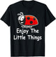 Lady Bug Entomology - Enjoy the Little Things Ladybug Lover T-Shirt - T-Shirt | Black