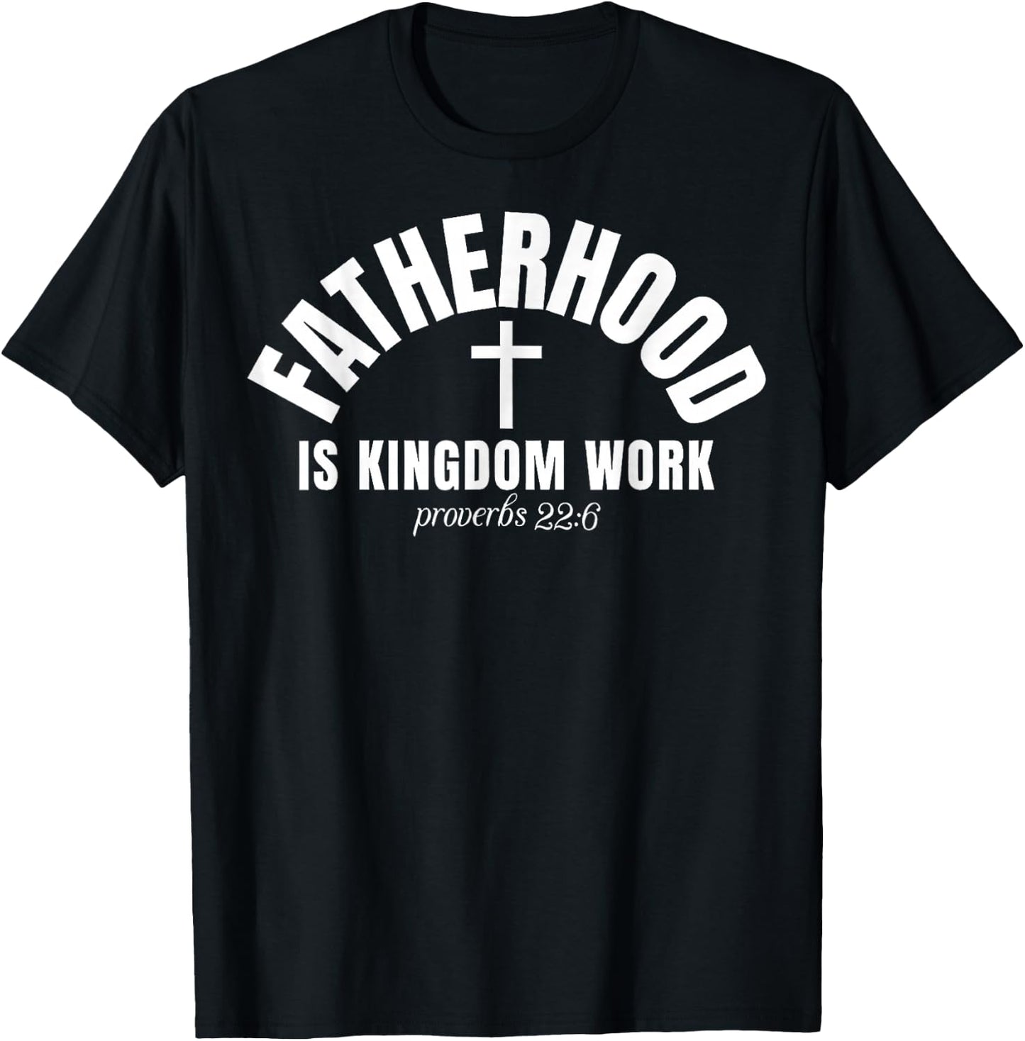 Fatherhood is Kingdom Work Christian Dad Men Father's Day T-Shirt - T-Shirt | Black