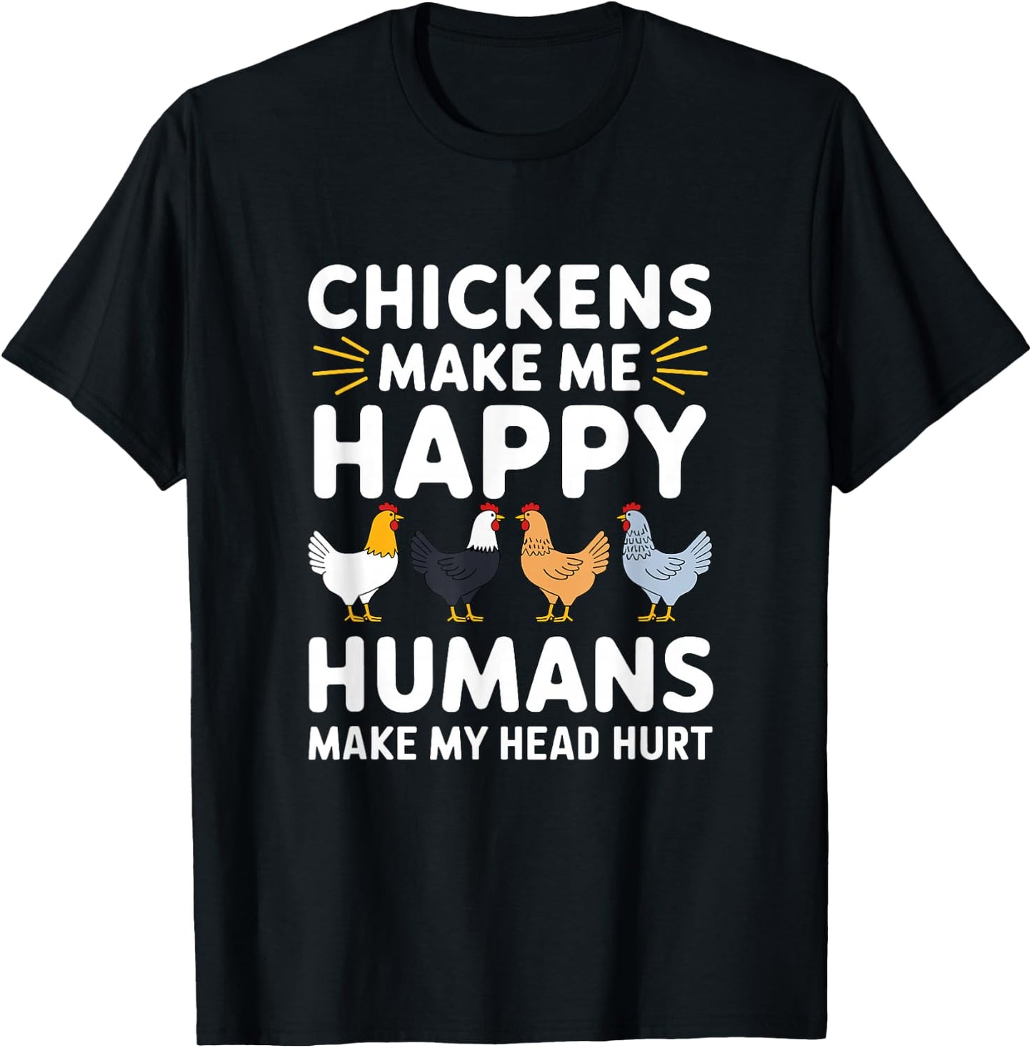 Funny Chicken Owner Lover Chickens Make Me Happy Farm Life T-Shirt - T-Shirt | Black