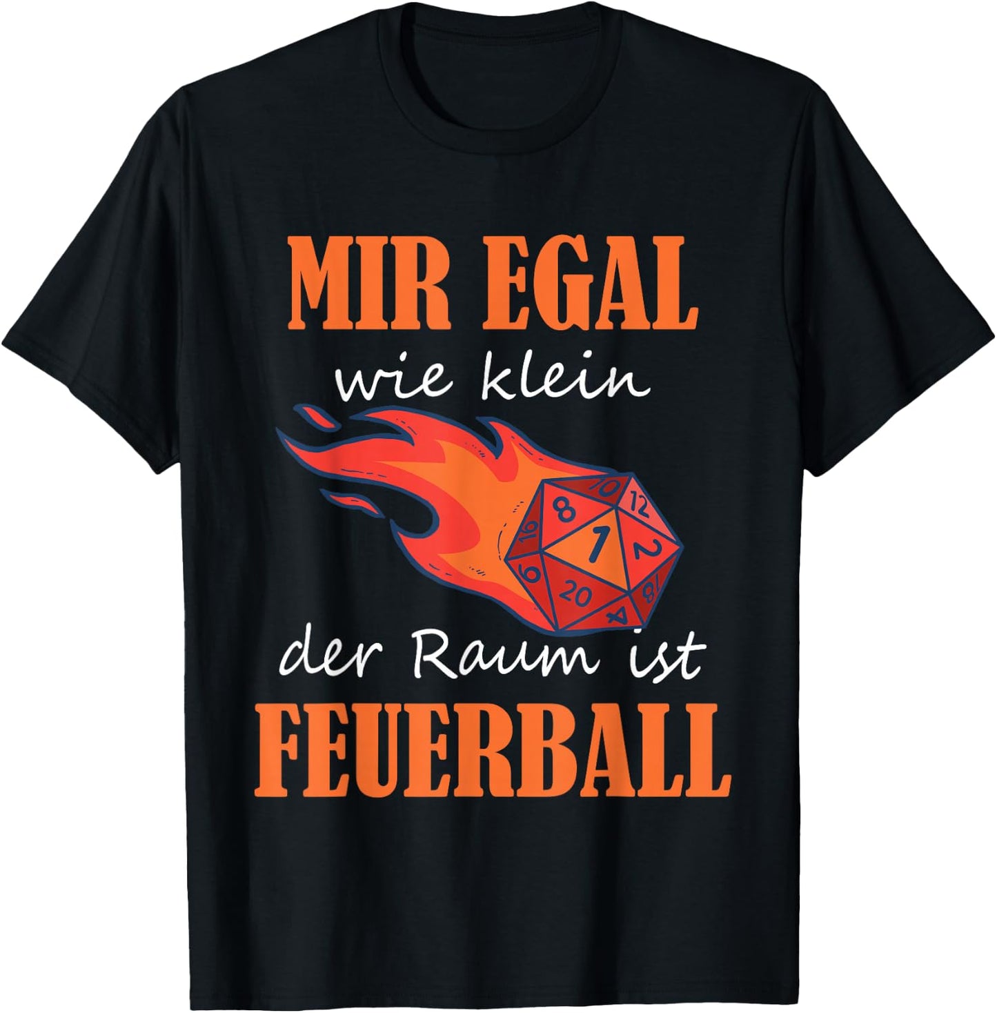 with German Text "Ich egal wie klein der Raum ist Feuerball Rollenspiel Zauber" [German, black T-Shirt - T-Shirt | Black