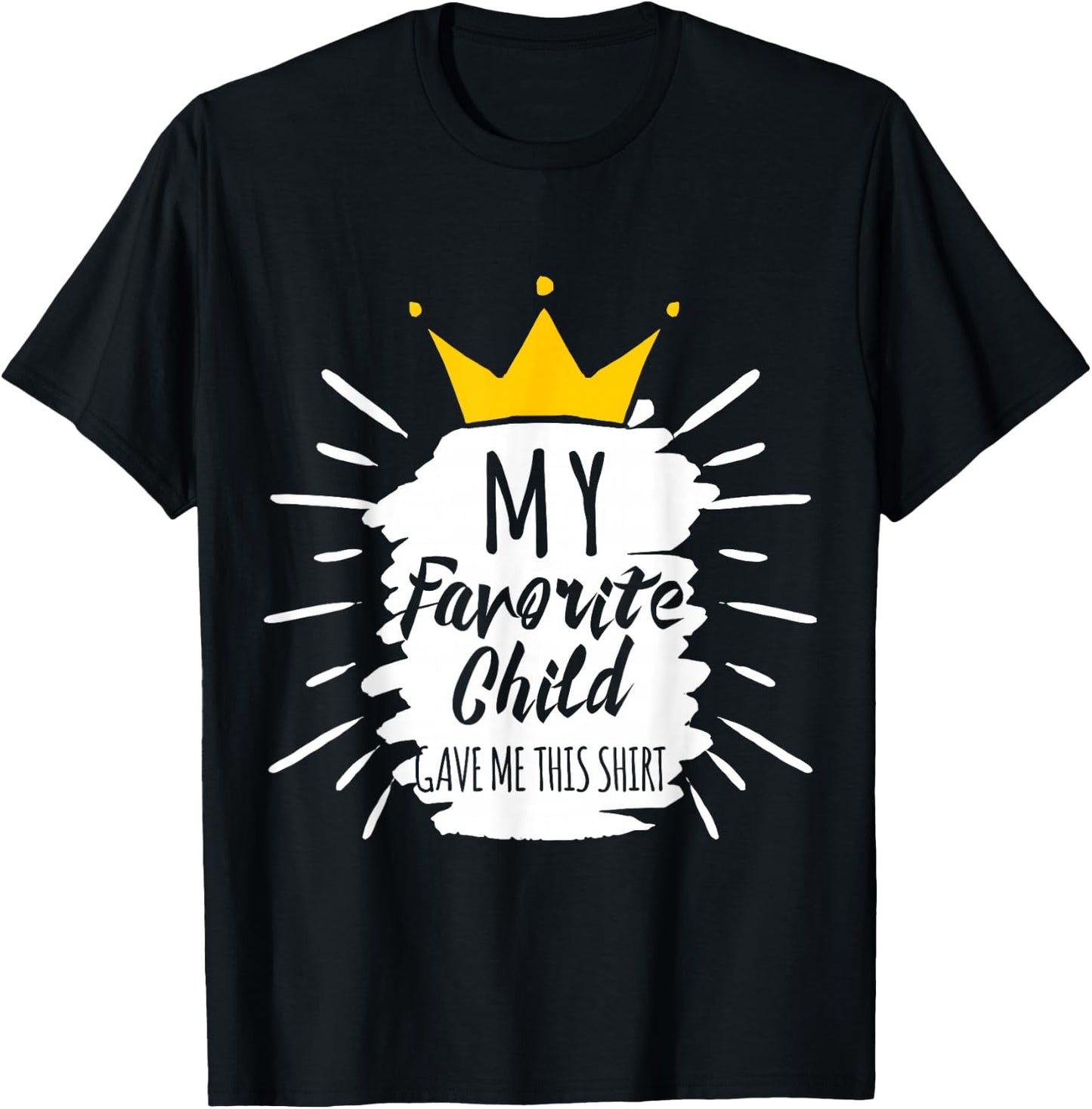 Funny Gift My Favorite Child Gave Me This Shirt T-Shirt - T-Shirt | Black