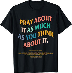Pray About It As Much As You Think About It, Prayer Present T-Shirt - T-Shirt | Black