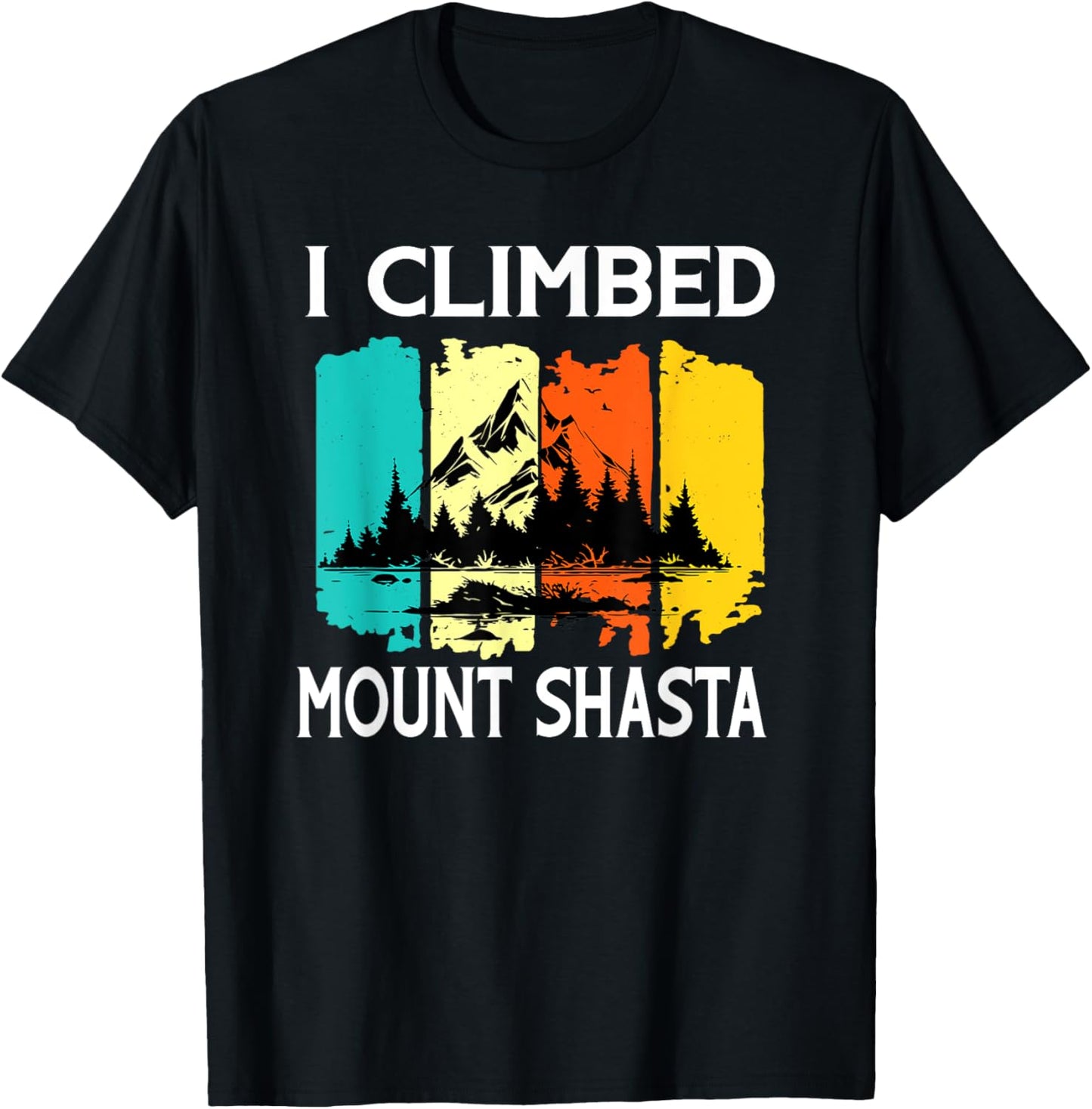 I climbed Mount Shasta Wildlife Nature Outdoor Mountains T-Shirt - T-Shirt | Black
