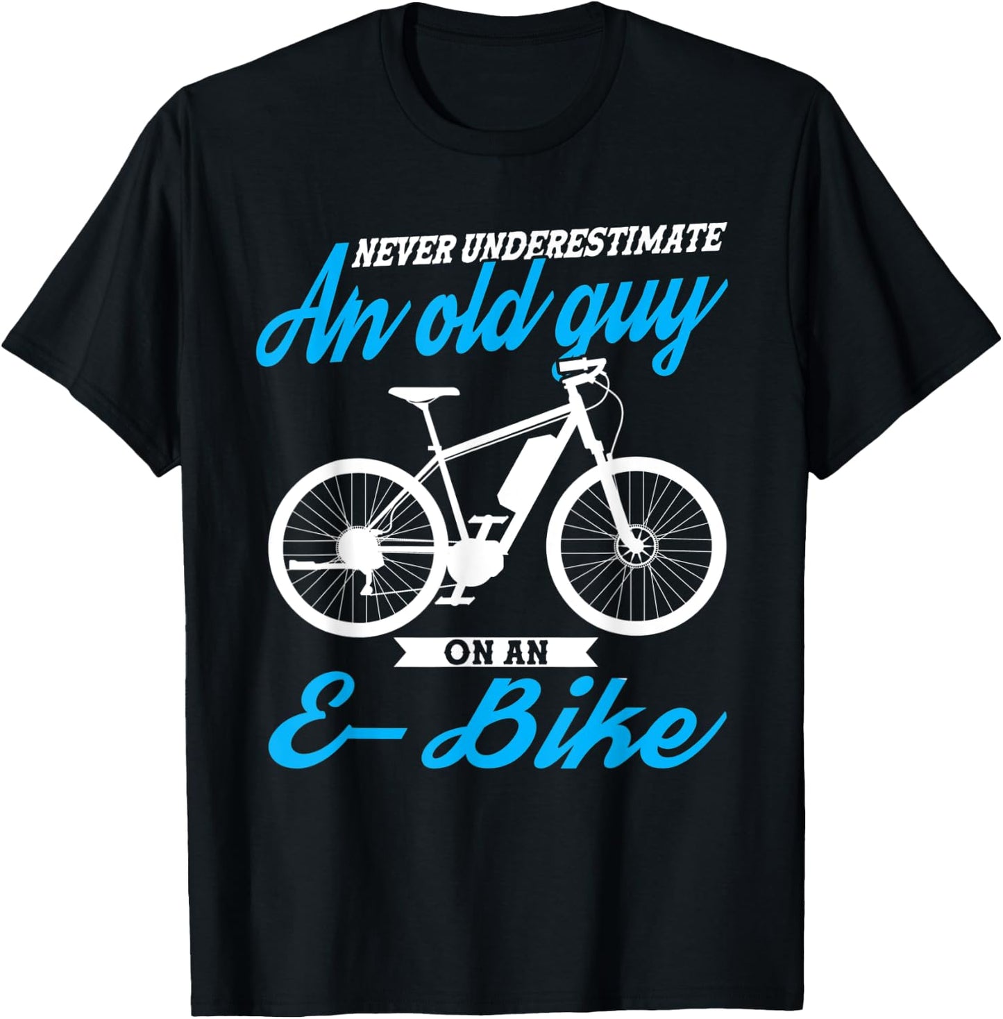 Never underestimate an old guy E-Bike E-Bike T-Shirt - T-Shirt | Black