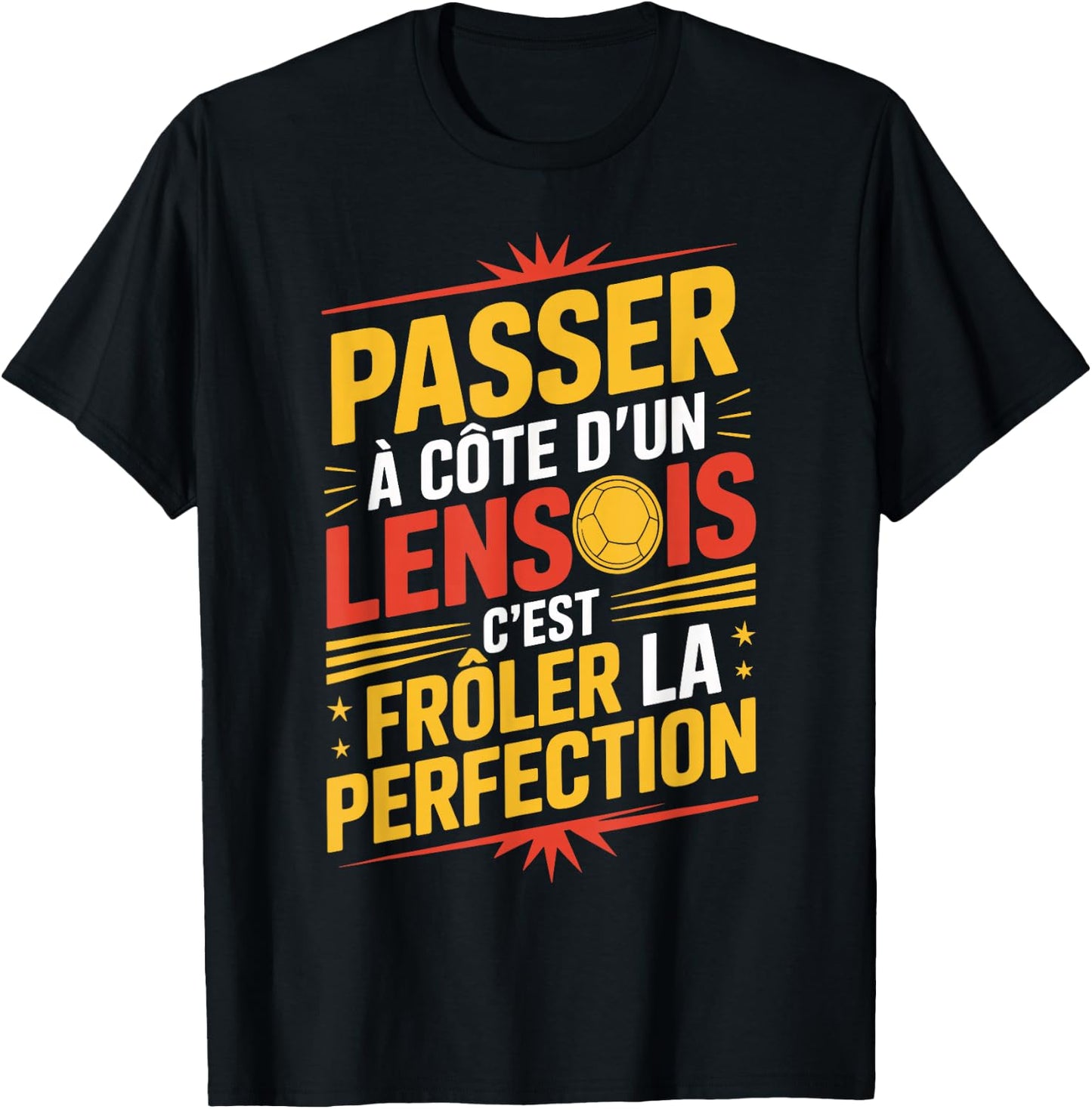Passer à Côté d'un Lensois Perfection Supporter Lens Humour T-Shirt - T-Shirt | Black
