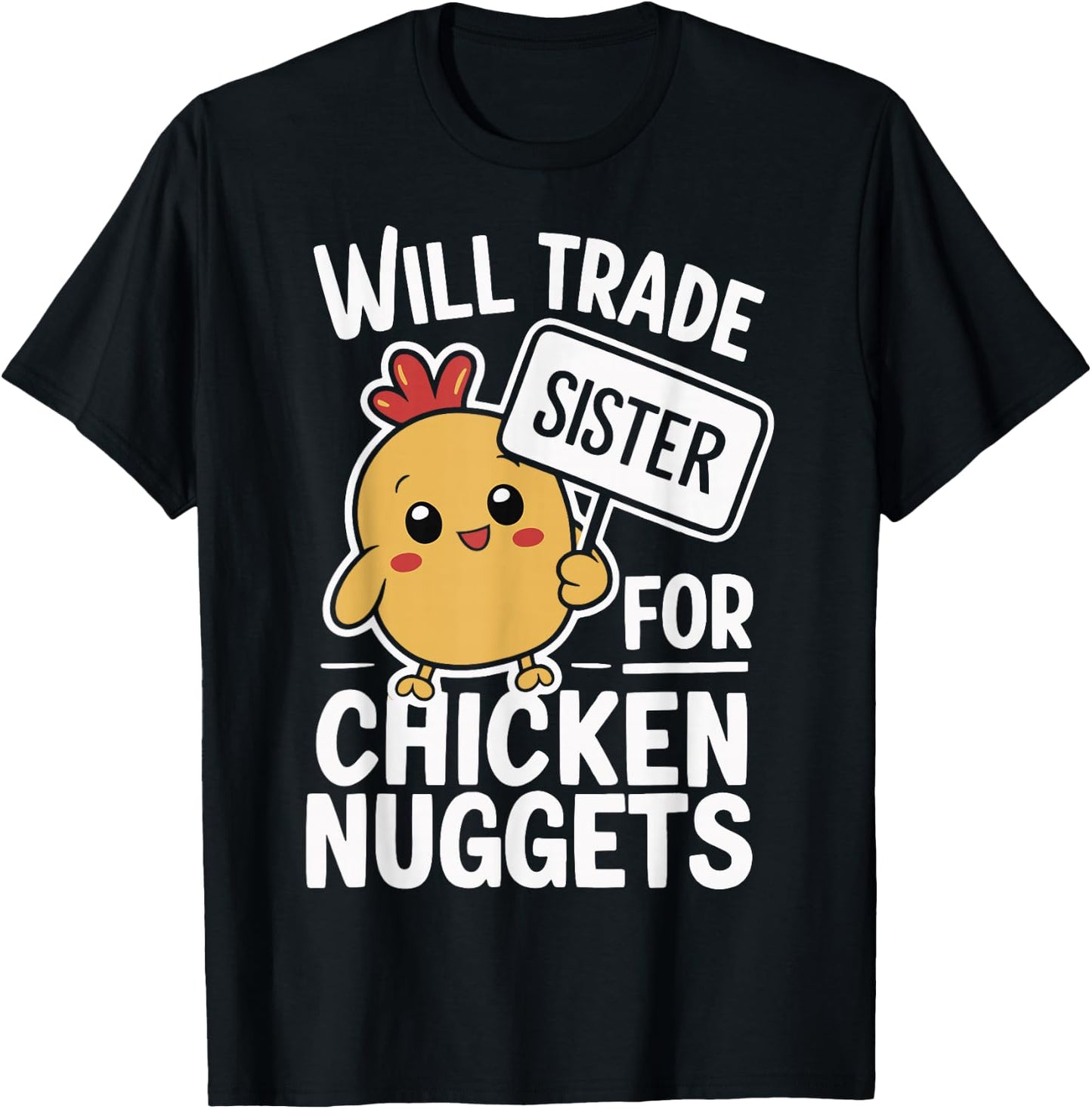 Will Trade Sister For Chicken Nuggets T-Shirt - T-Shirt | Black