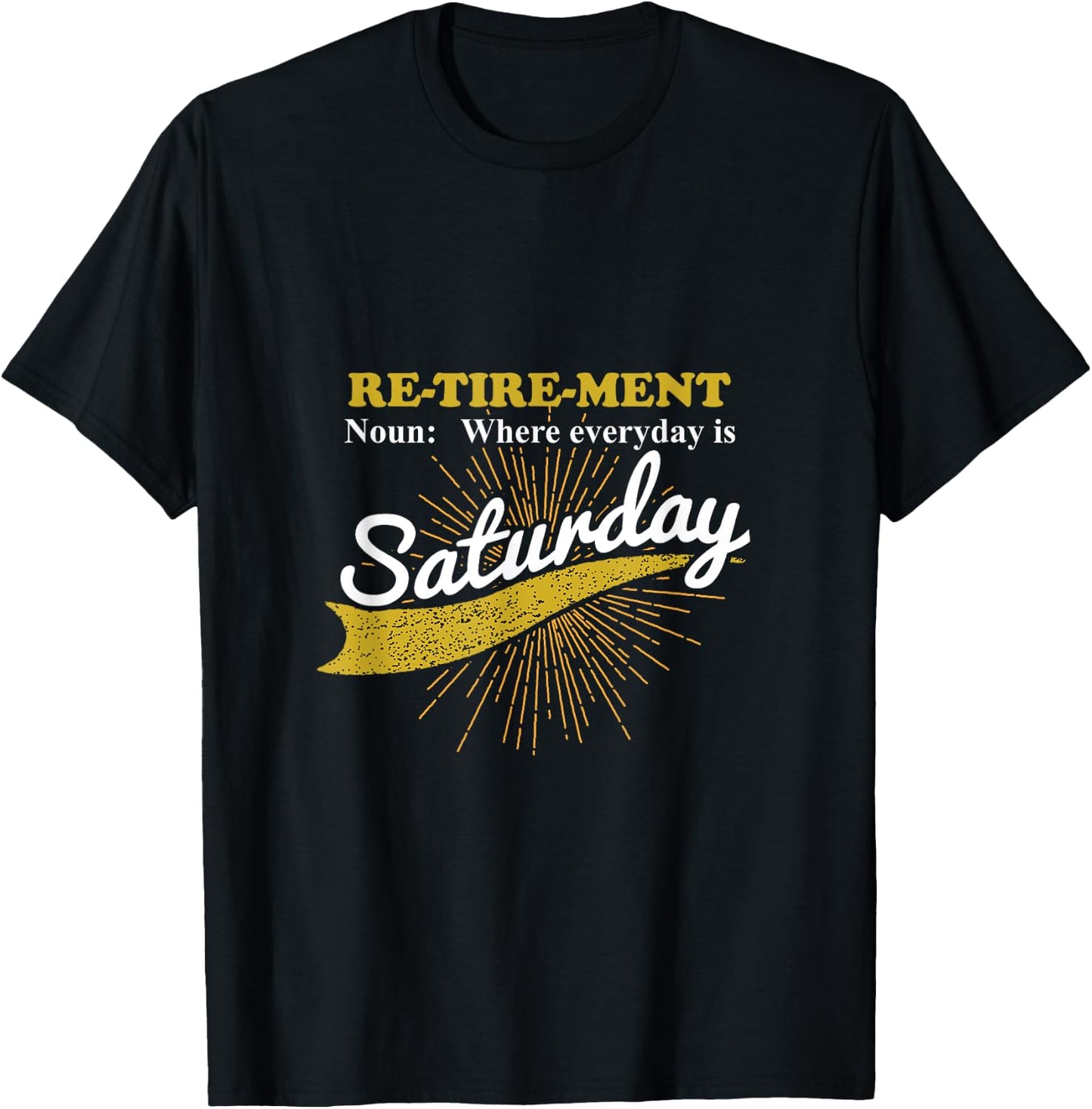 Everyday Is Saturday Funny Retirement Retired Grandpa gift T-Shirt - T-Shirt | Black