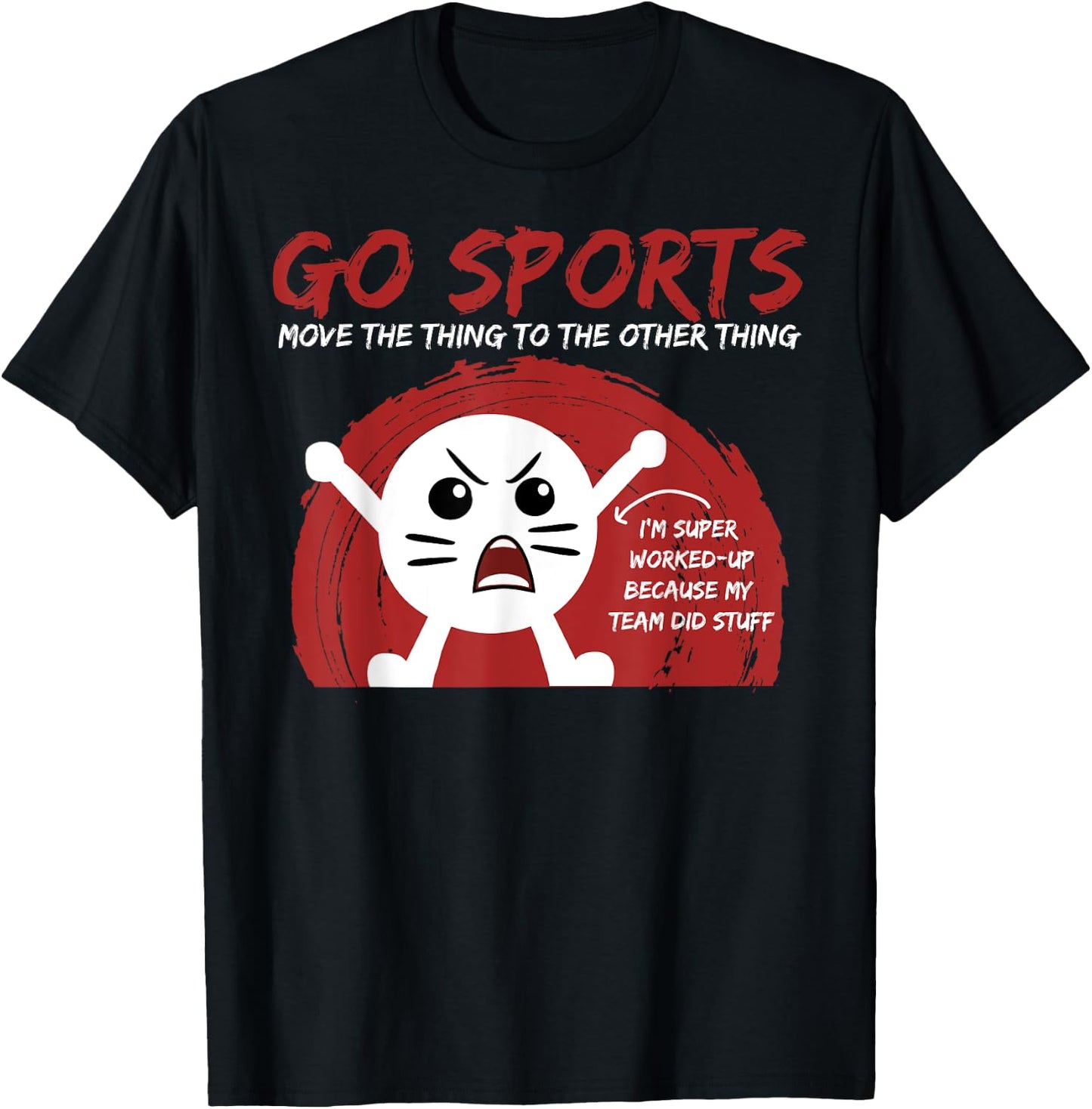 Go Sports Fan gift, Sports gift, Move The Other Thing gift T-Shirt - T-Shirt | Black