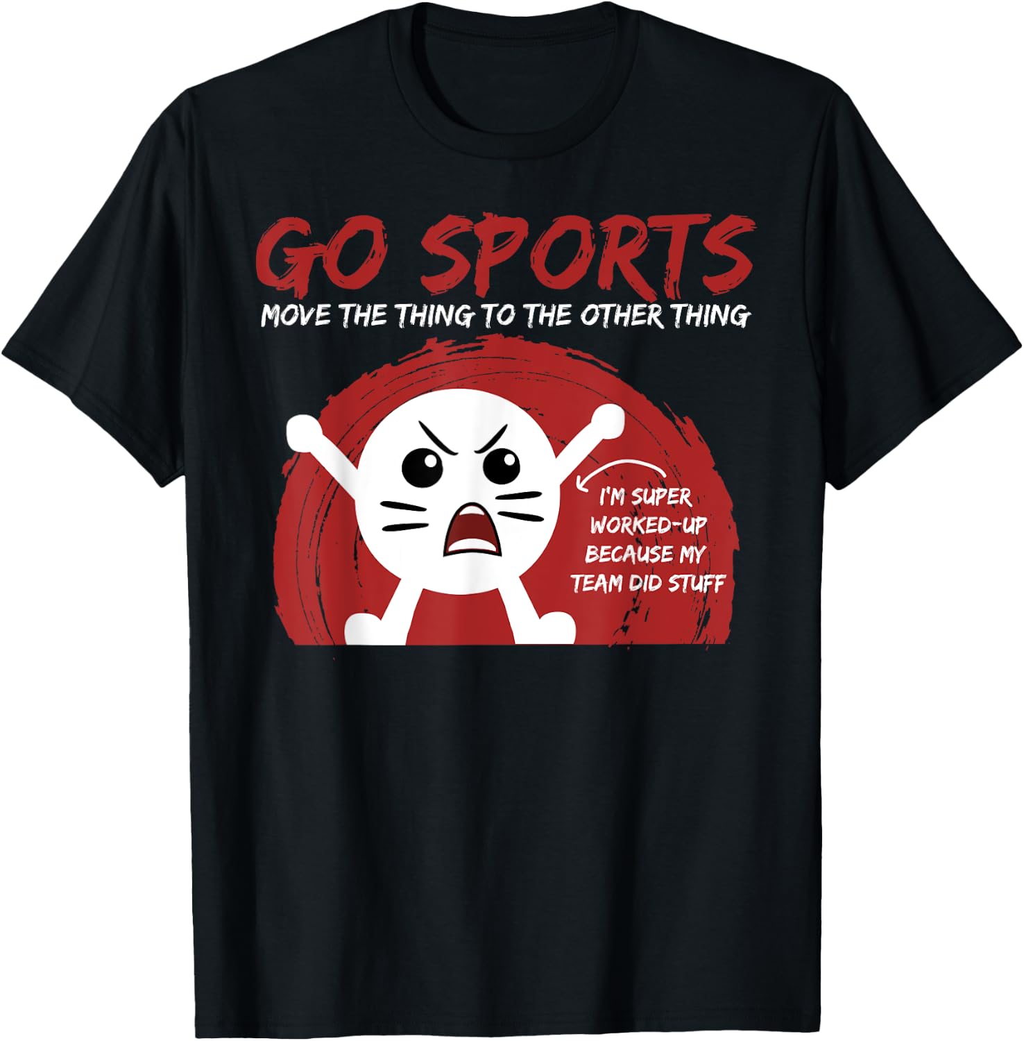 Go Sports Fan gift, Sports gift, Move The Other Thing gift T-Shirt - T-Shirt | Black