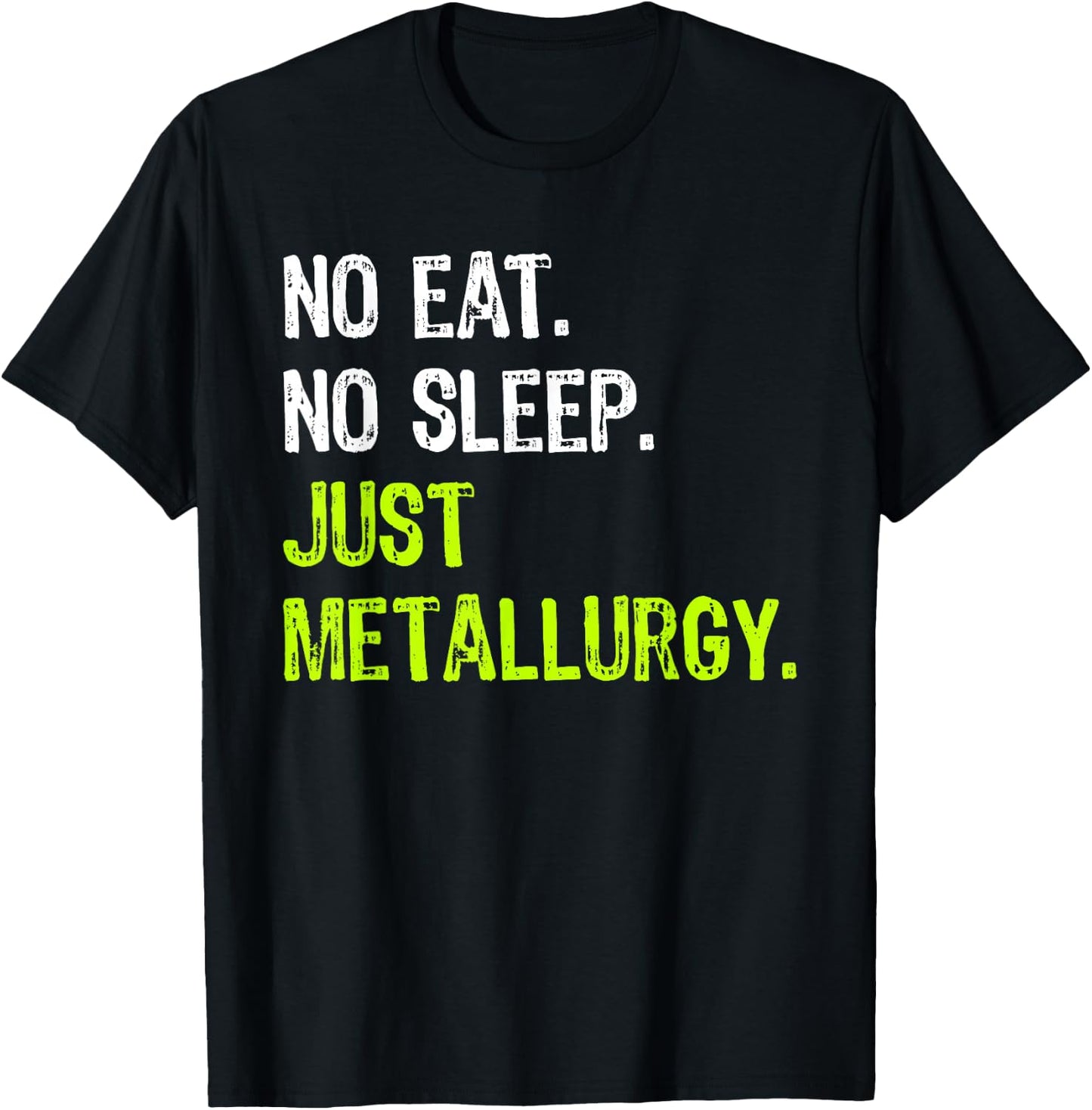 No Eat Sleep Repeat Just Metallurgy T-Shirt - T-Shirt | Black