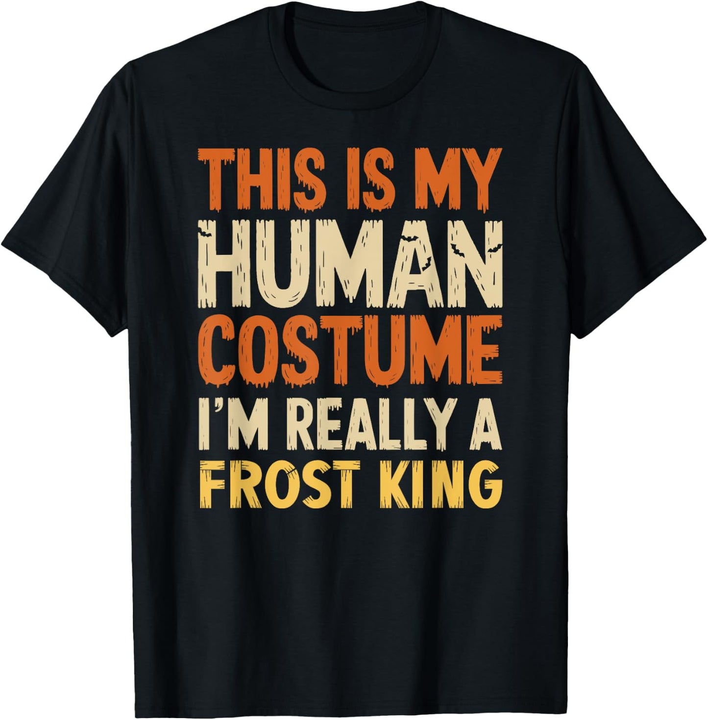 This Is My Human Costume I'm Really A Frost King Halloween T-Shirt - T-Shirt | Black