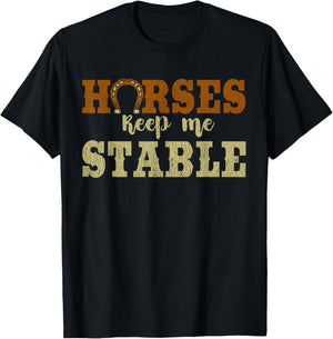 Horses Keep Me Stable Shirt Funny Horse T-Shirt - T-Shirt | Black