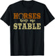 Horses Keep Me Stable Shirt Funny Horse T-Shirt - T-Shirt | Black