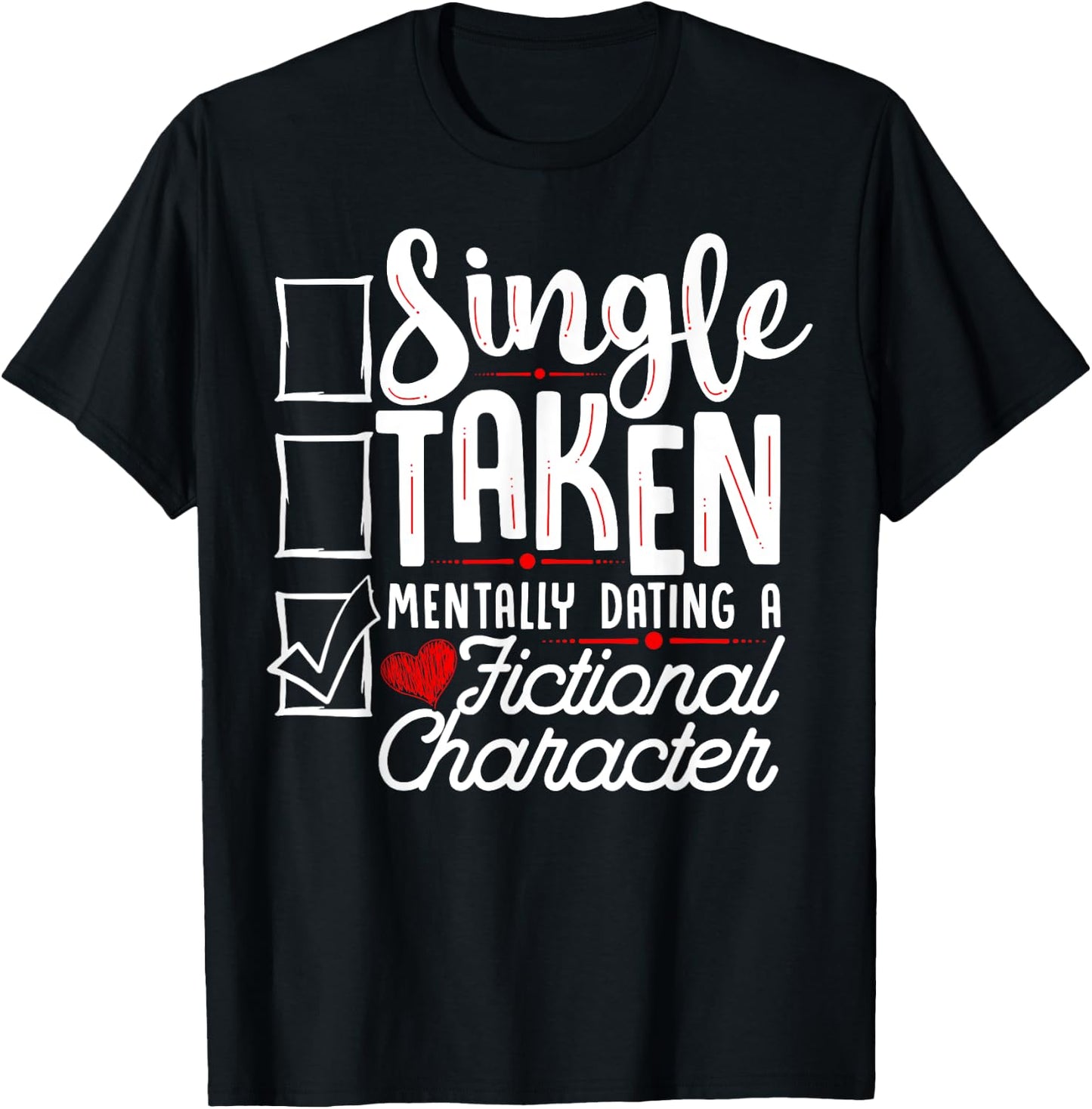 Relationship Status: Mentally Dating A Fictional Character T-Shirt - T-Shirt | Black