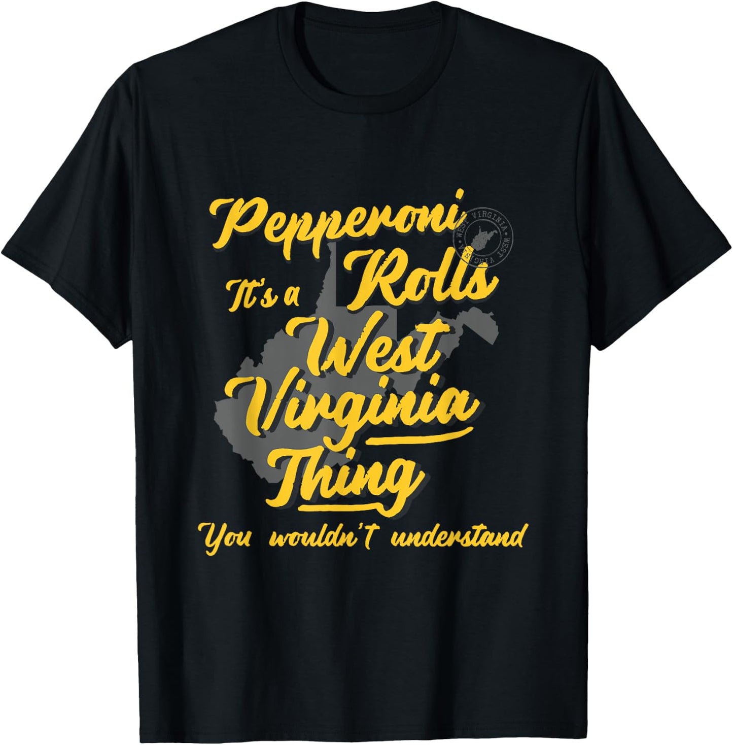 Pepperoni Rolls It's A West Virginia Thing Funny WV T-Shirt - T-Shirt | Black