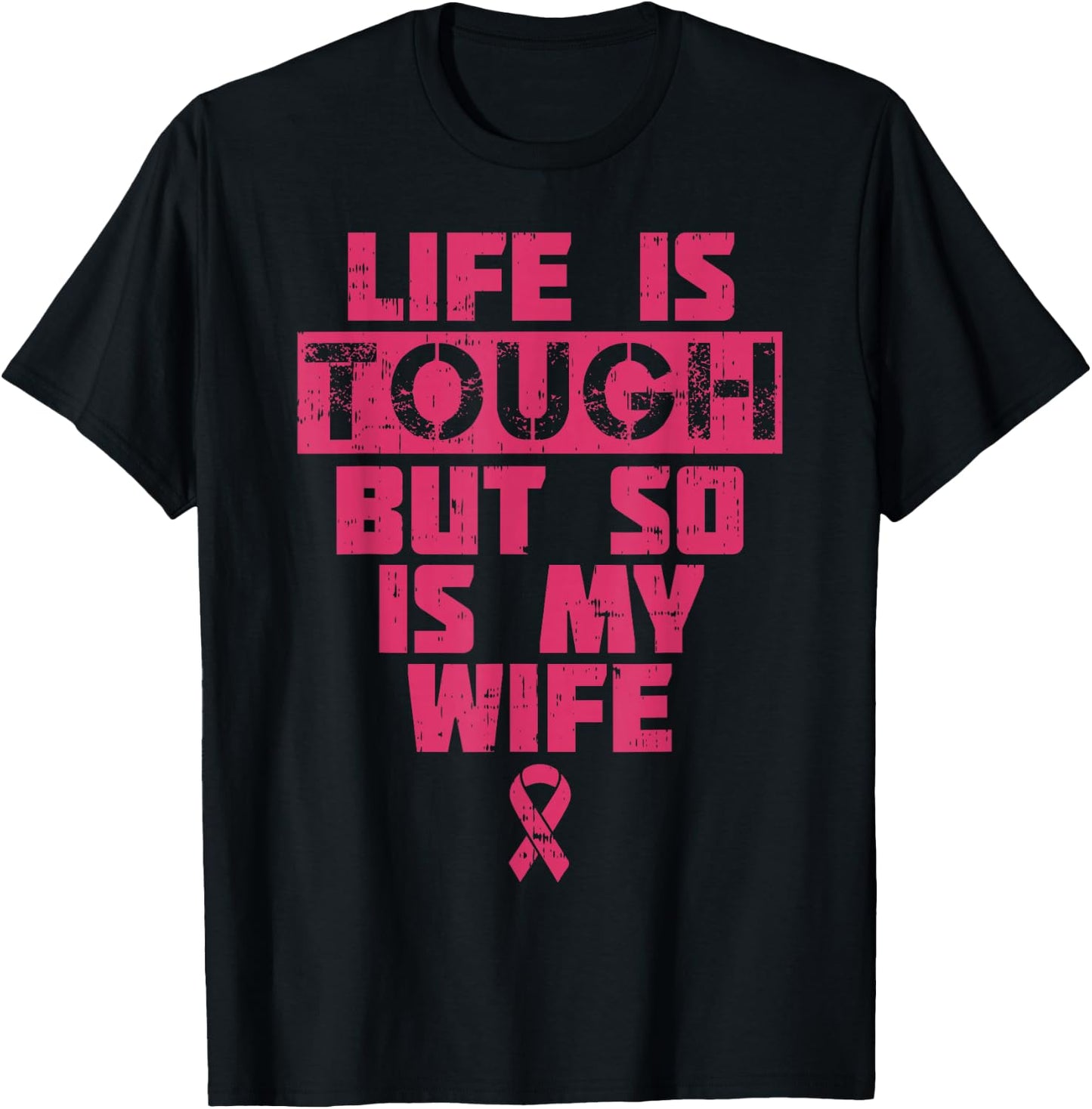 Life Is Tough But So Is My Wife Breast Cancer Awareness Gift T-Shirt - T-Shirt | Black