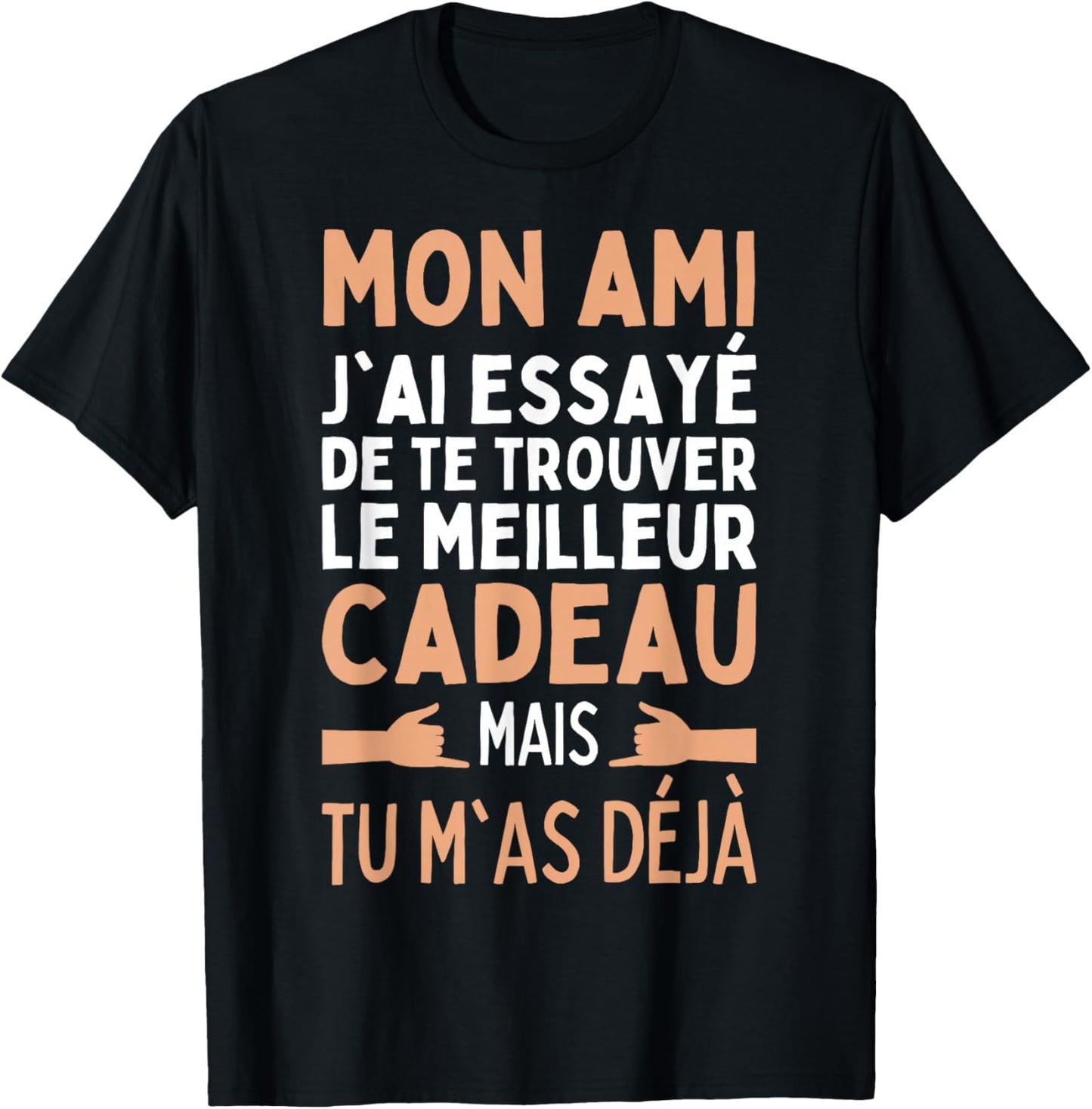 My Friend I Tried To Find The Best Gifts Friends , Black, S T-Shirt - T-Shirt | Black