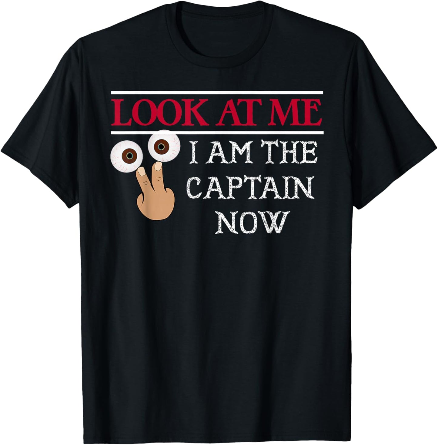 LOOK AT ME I am the Captain Now Shirt | Funny Pirate T-Shirt - T-Shirt | Black