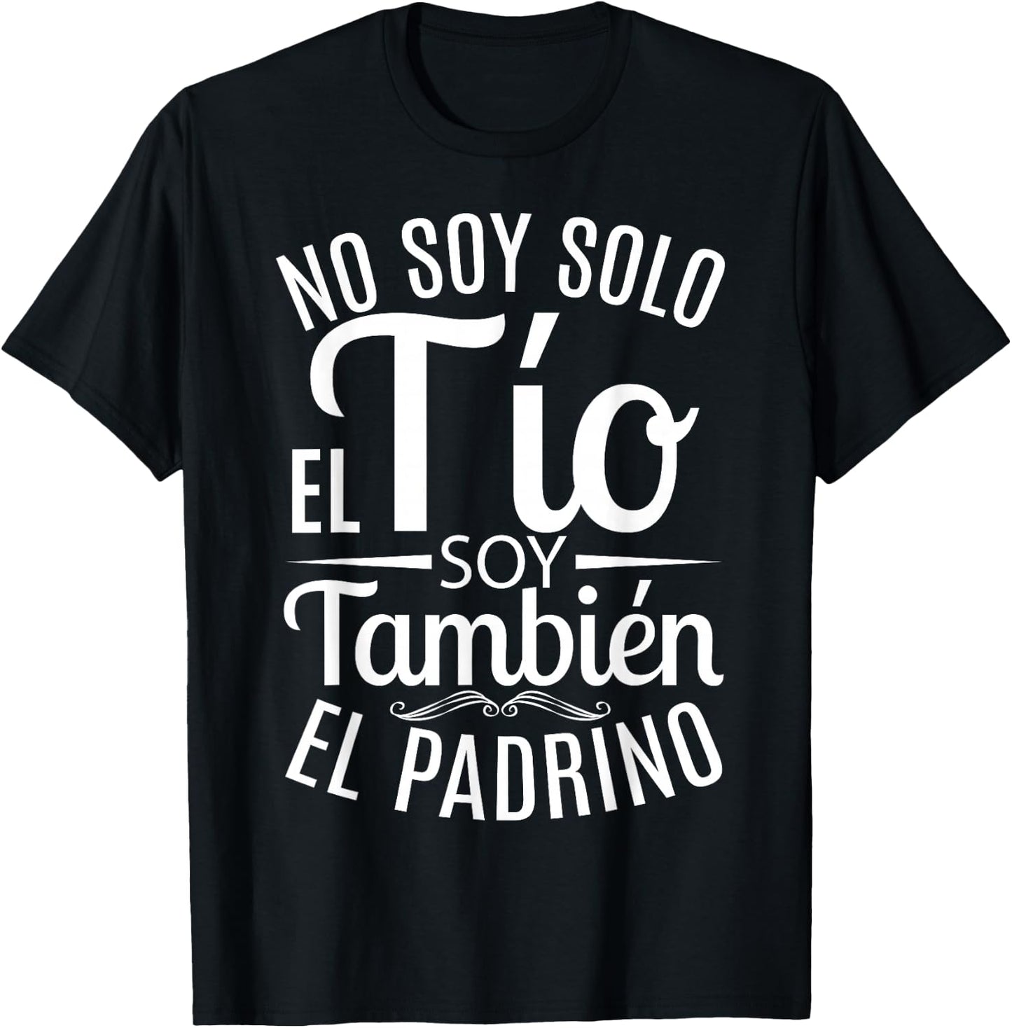 No Soy Solo El Tío Soy También El Padrino T-Shirt - T-Shirt | Black