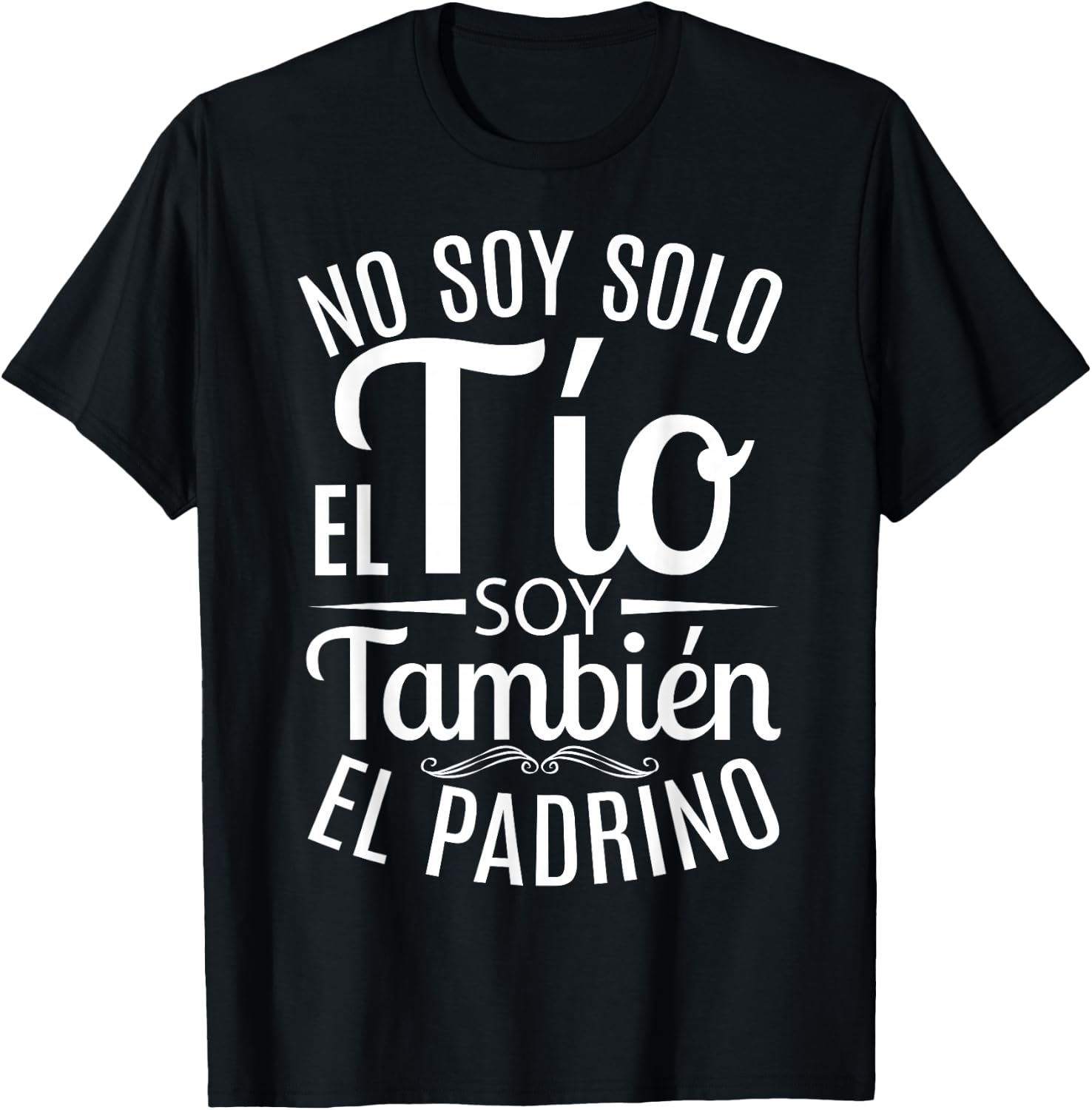 No Soy Solo El Tío Soy También El Padrino T-Shirt - T-Shirt | Black