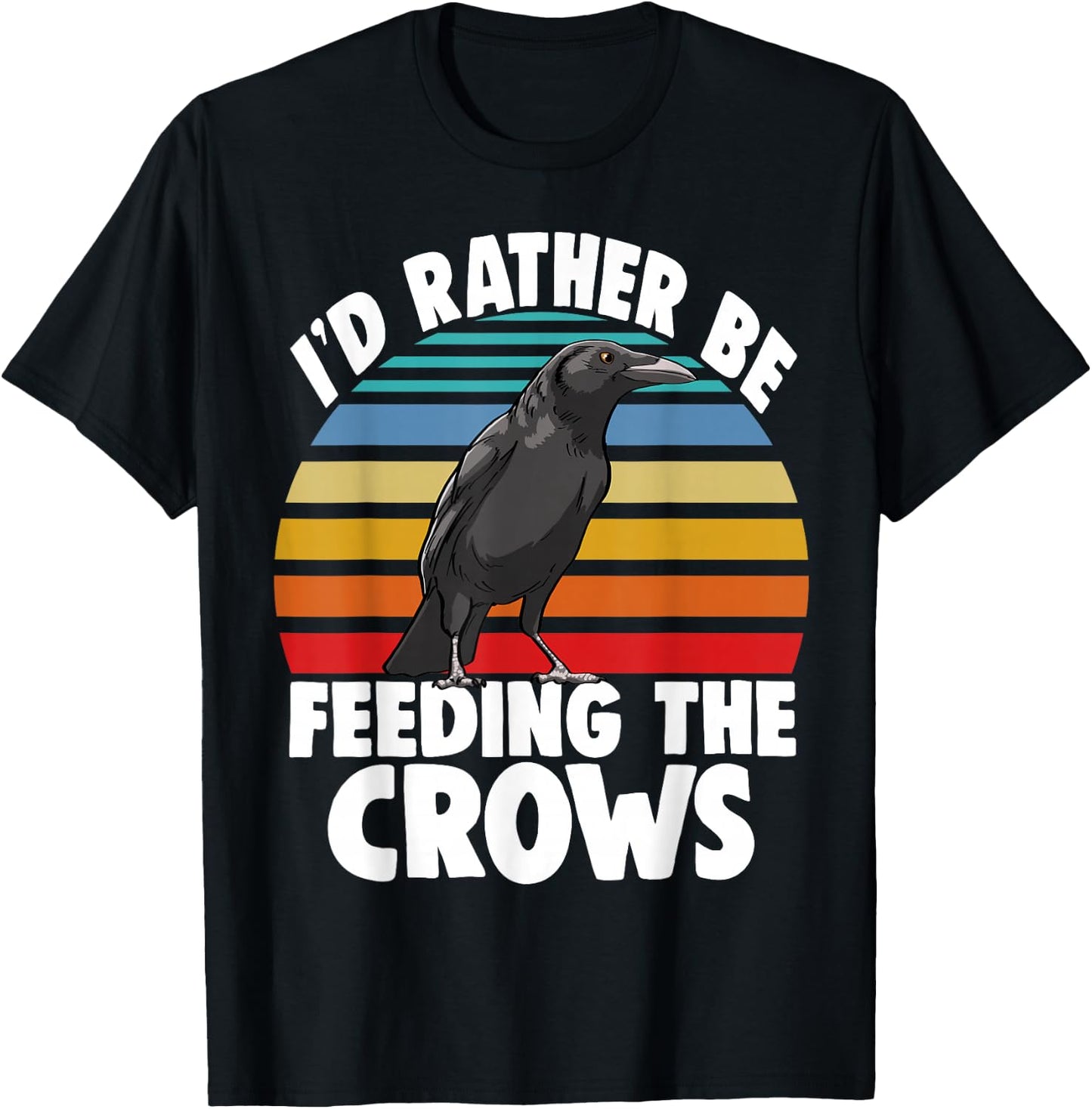 I'd Rather Be Feeding The Crows Funny Women Crow Love Birds T-Shirt - T-Shirt | Black