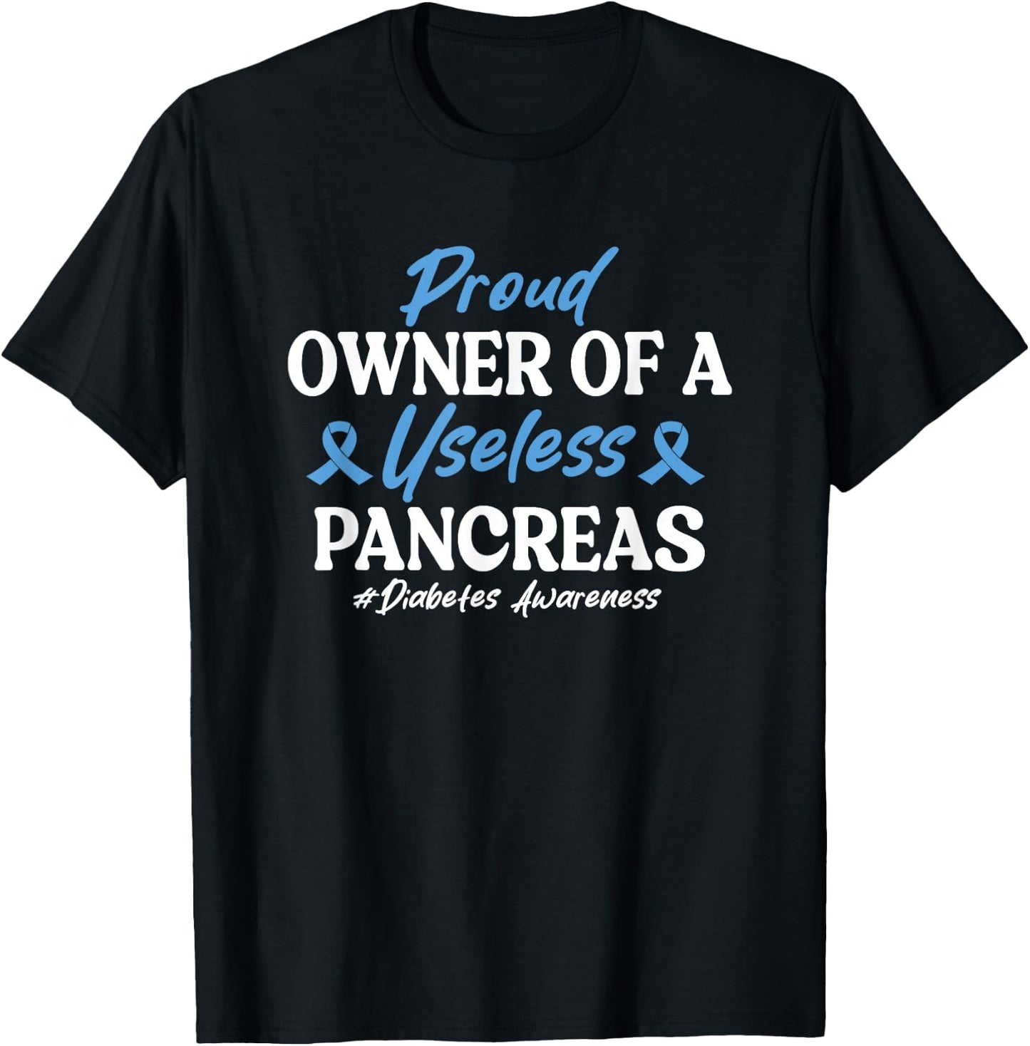 Proud Owner Of A Useless Pancreas Type 1 Diabetes Awareness T-Shirt - T-Shirt | Black