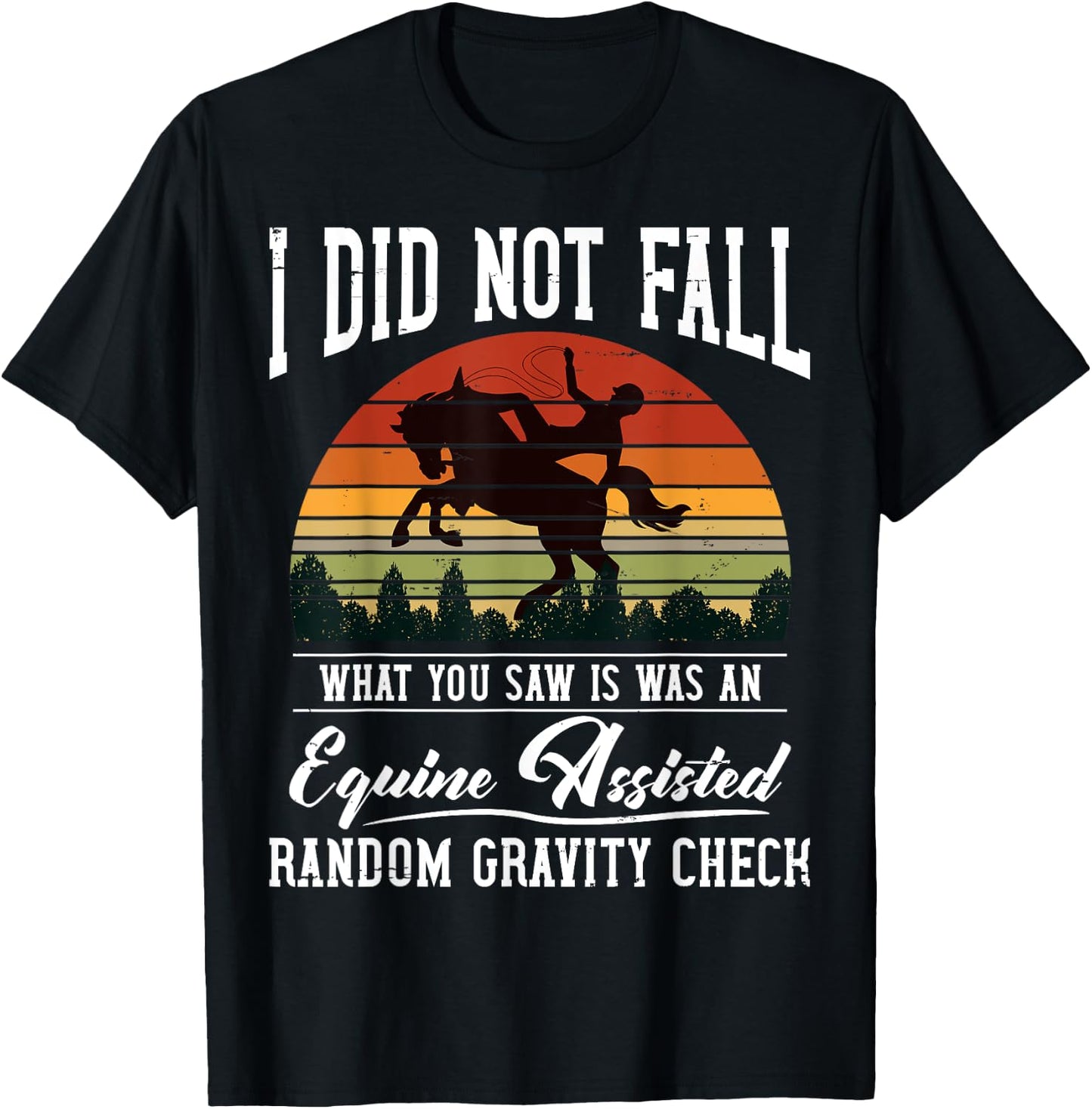 I Did Not Fall What You Saw Was An Equine Assisted Horse T-Shirt - T-Shirt | Black