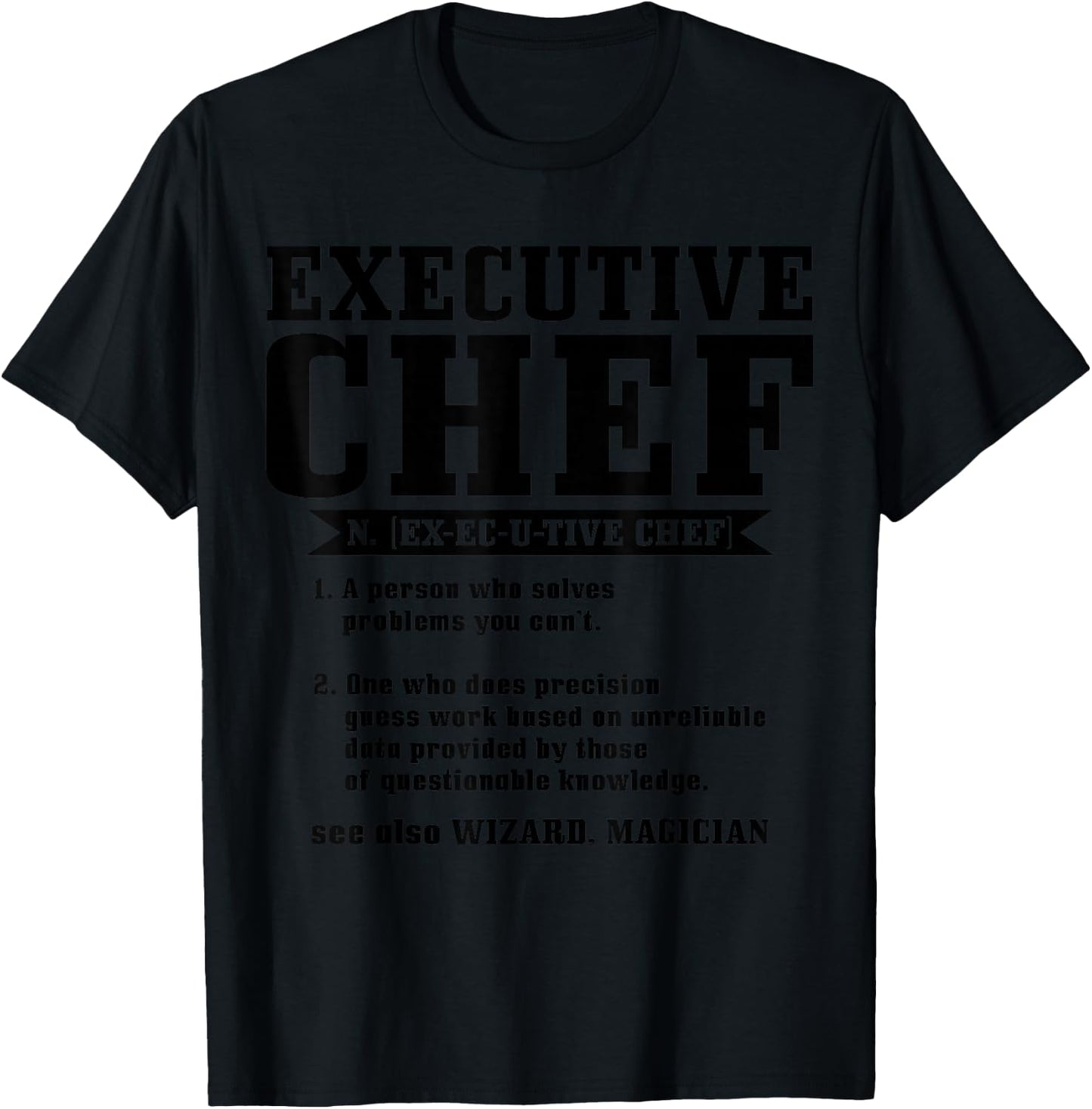 Executive Chef Definition Funny Chef Cook Cooking T-Shirt - T-Shirt | Black