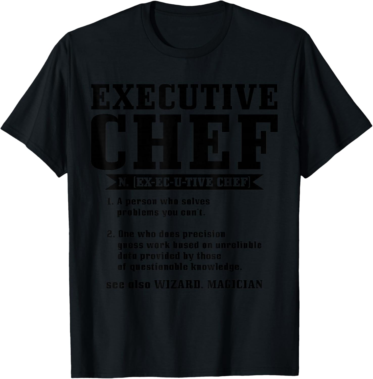 Executive Chef Definition Funny Chef Cook Cooking T-Shirt - T-Shirt | Black