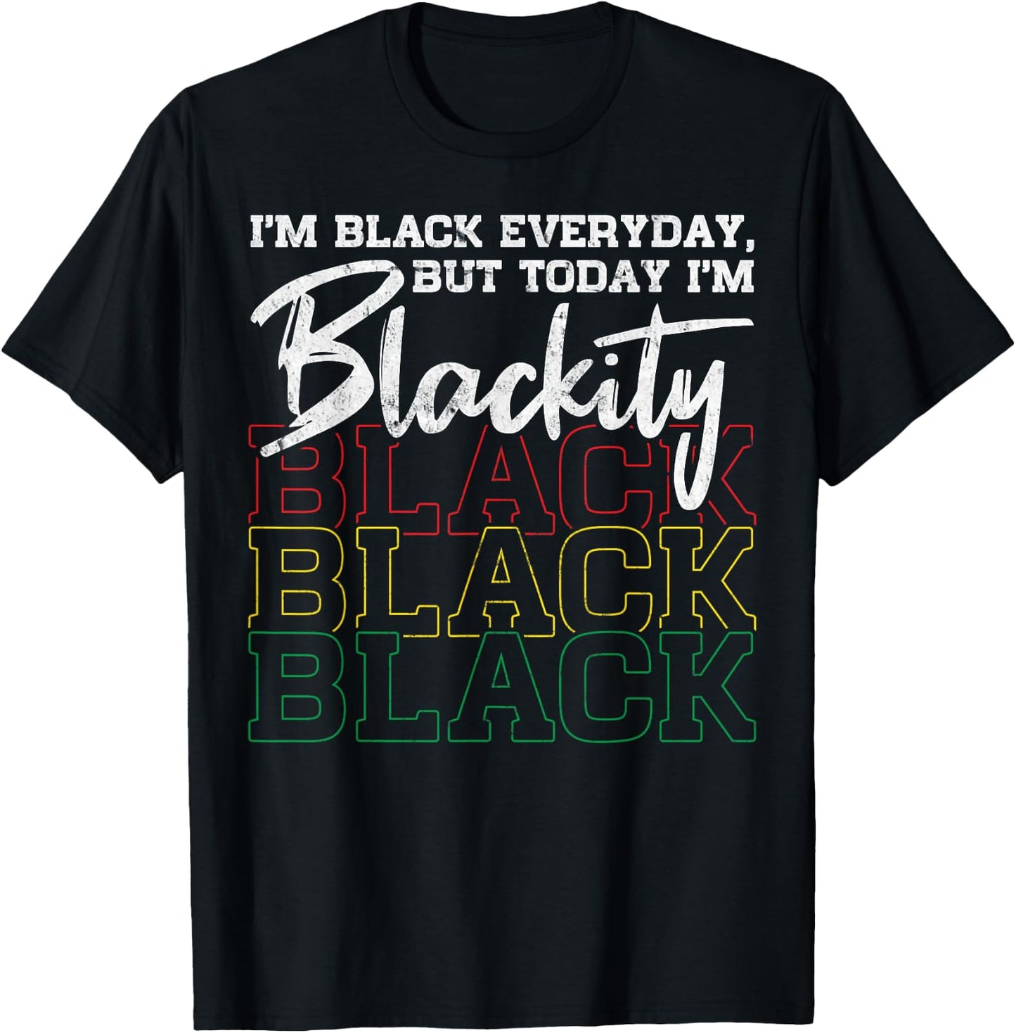 I Am Black Everyday But Today I'm Blackity Black African T-Shirt - T-Shirt | Black