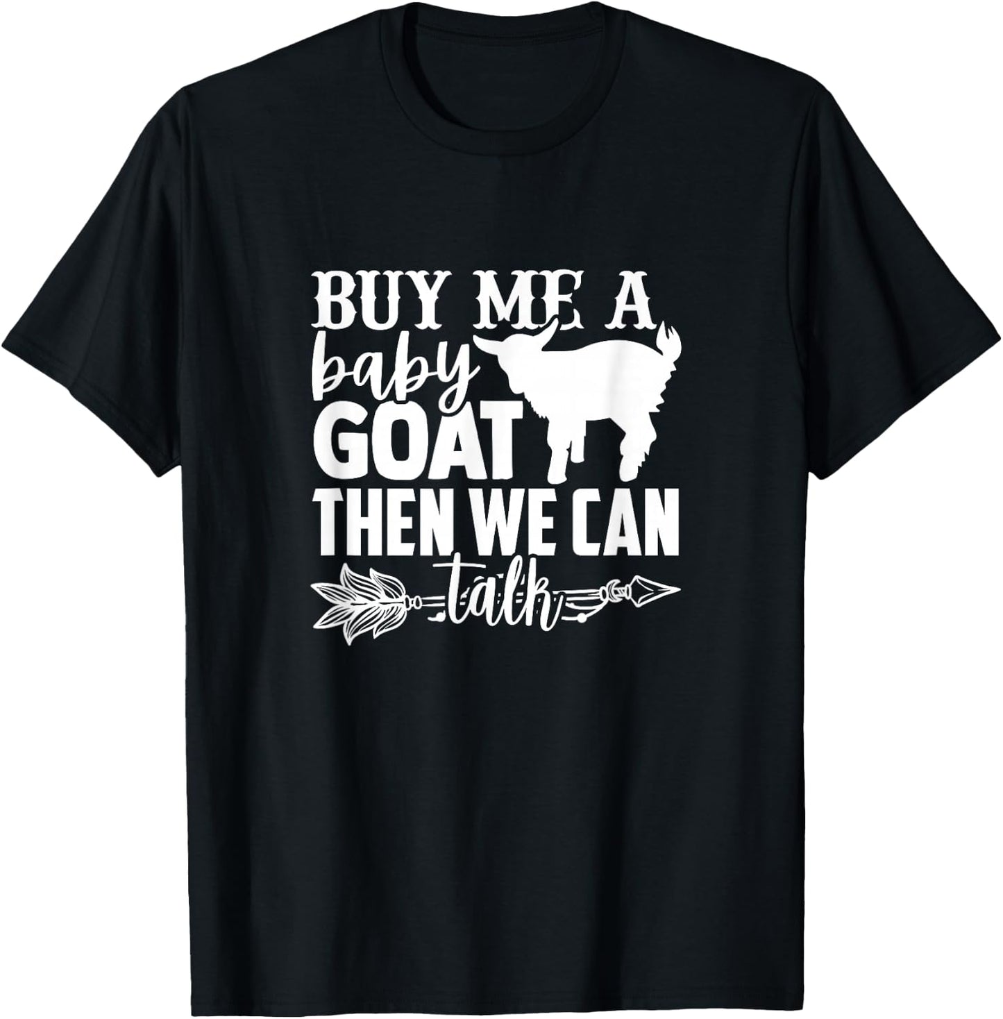 Buy Me A Baby Goat Lovers Saying Men Women Goats Quote T-Shirt - T-Shirt | Black