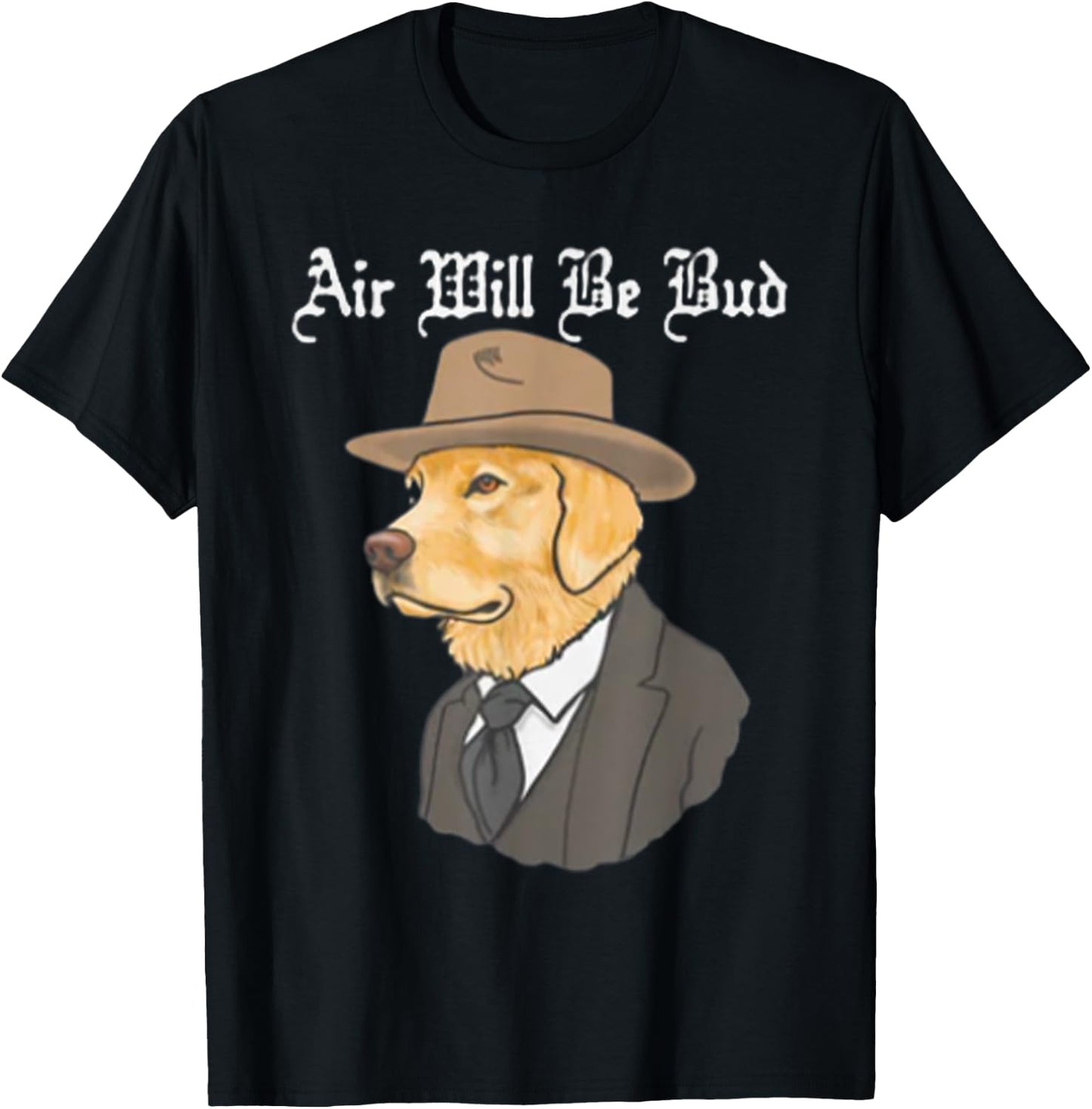 Air Will Be Bud, Funny Saying Shirt, Air Will Be Bud T-Shirt - T-Shirt | Black