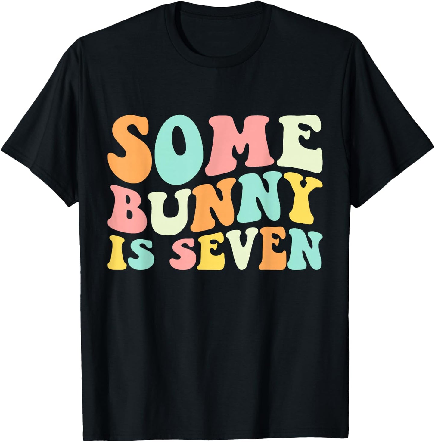 Some Bunny Is Seven, Funny 7th Birthday 7 Year Old Easter T-Shirt - T-Shirt | Black