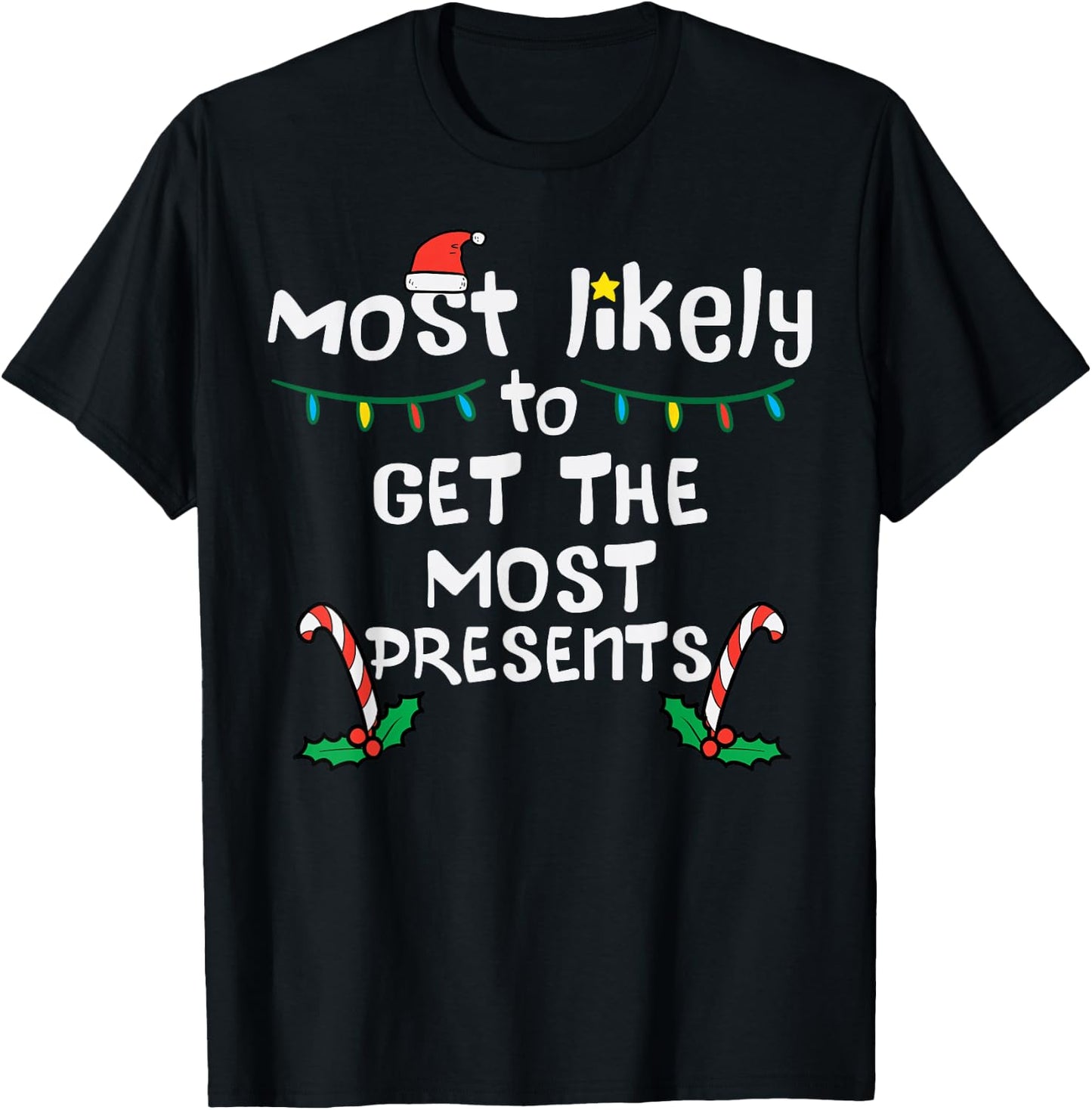 Most Likely Get Most Presents Christmas Xmas Family Matching T-Shirt - T-Shirt | Black