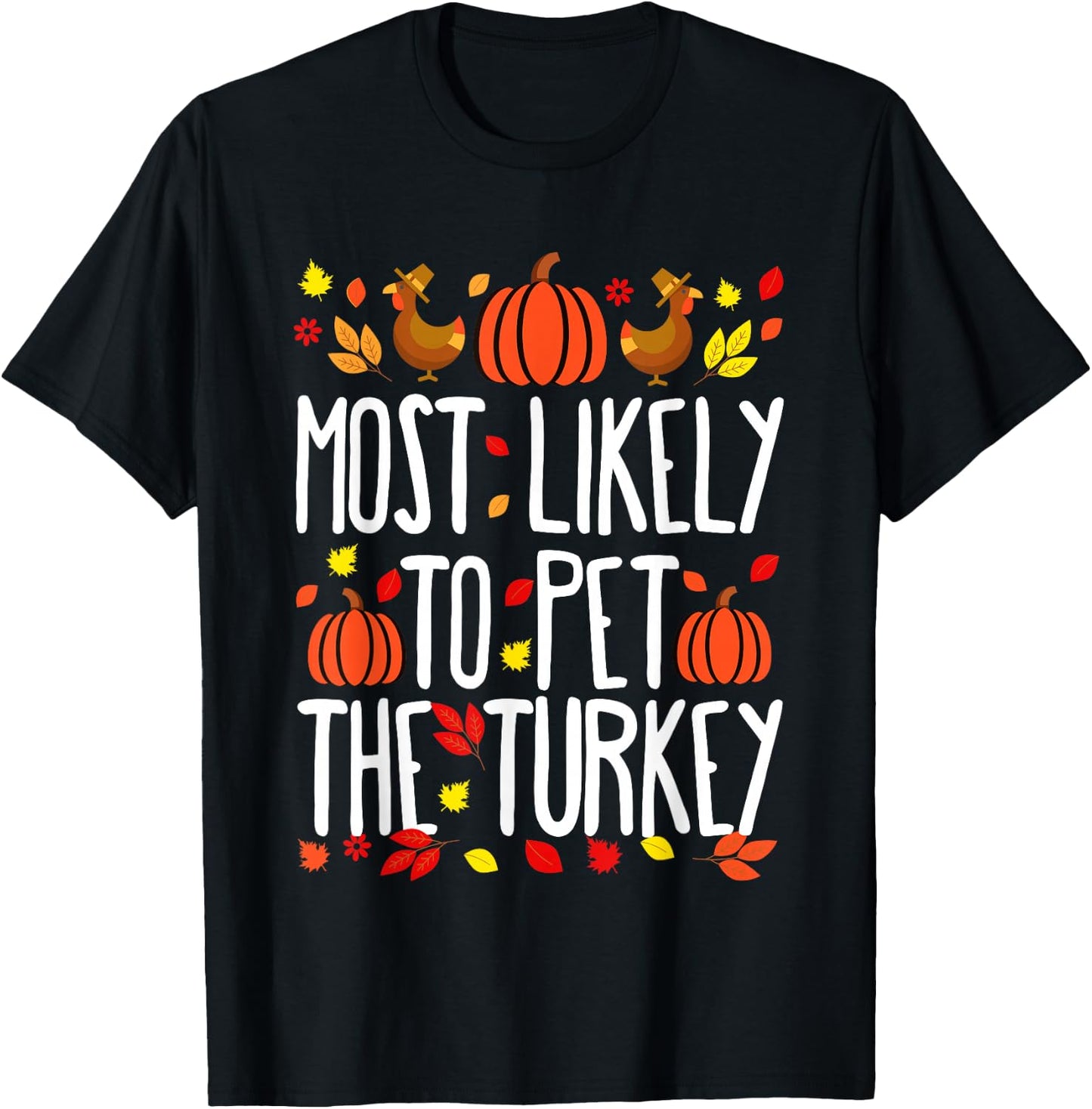 Most Likely To Pet The Turkey Family Matching Thanksgiving T-Shirt - T-Shirt | Black