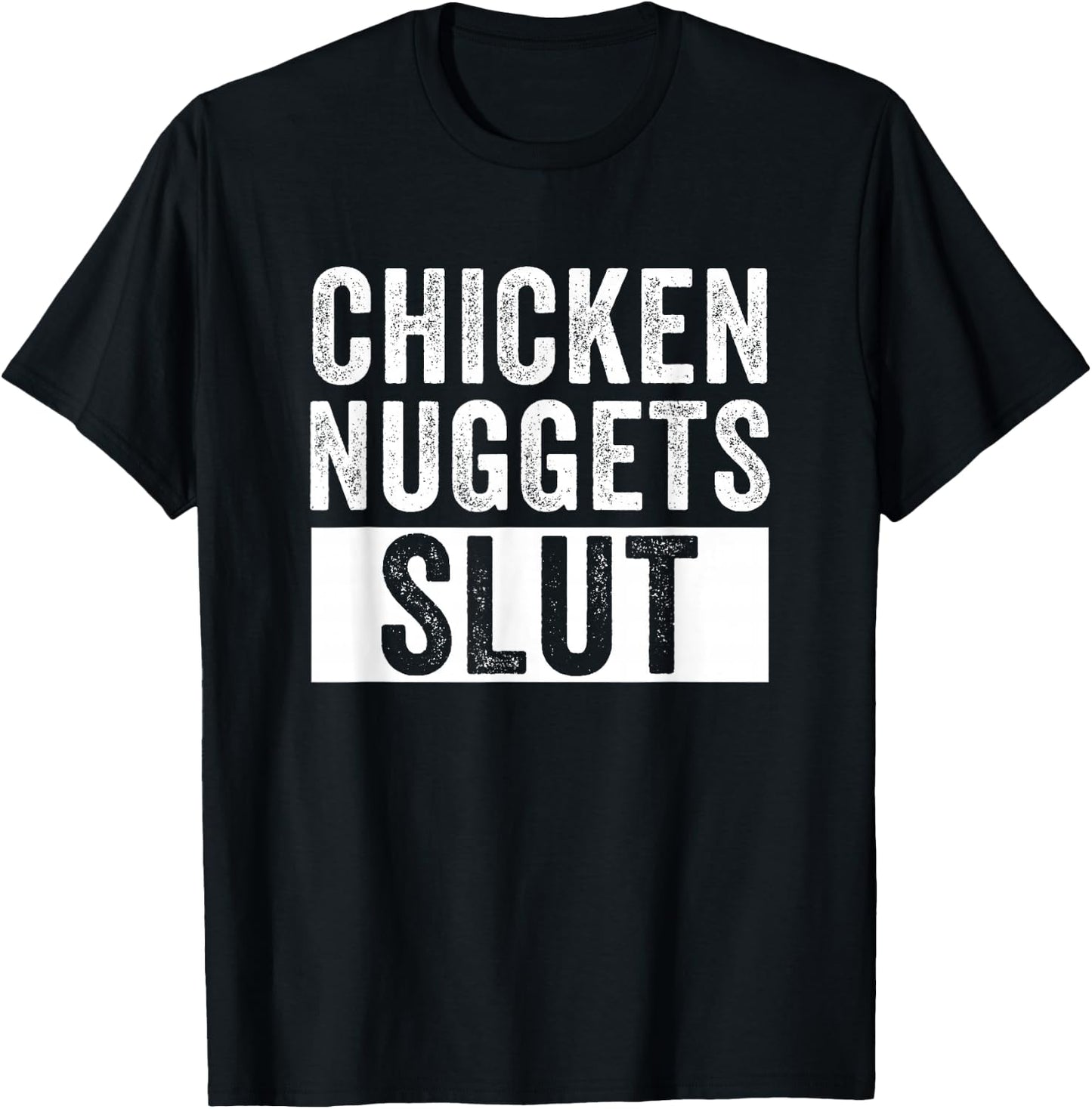 Chicken Nuggets Slut Chicken Nuggets Lover Humor T-Shirt - T-Shirt | Black