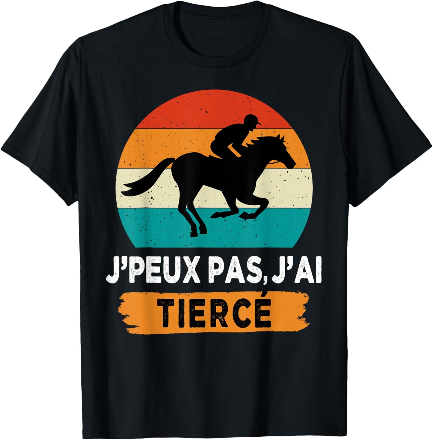J'peux pas j'ai Tiercé , Black, S T-Shirt - T-Shirt | Black