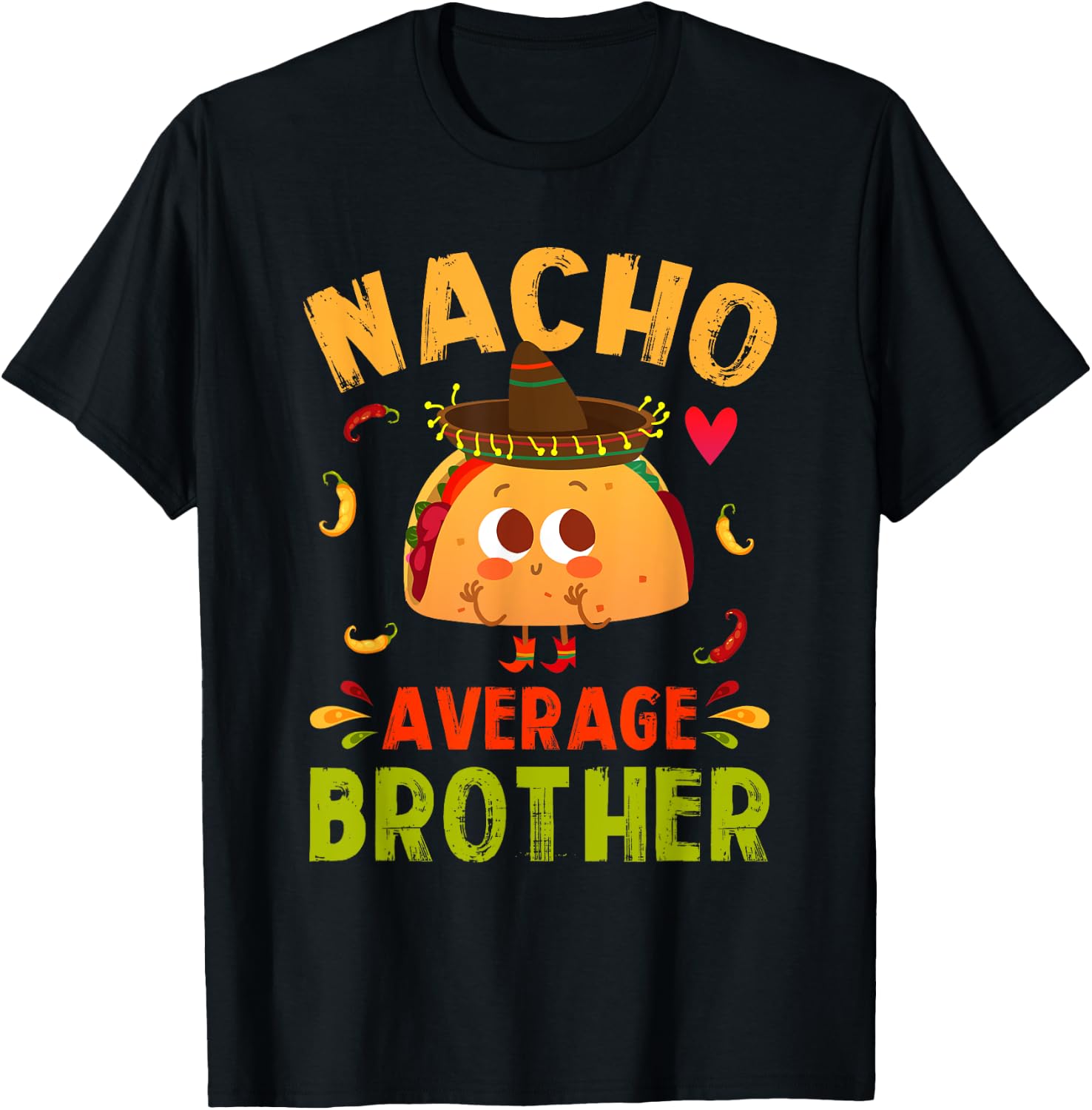Nacho Average Brother Funny Mexican Taco Boy Big Bro Lil Bro T-Shirt - T-Shirt | Black